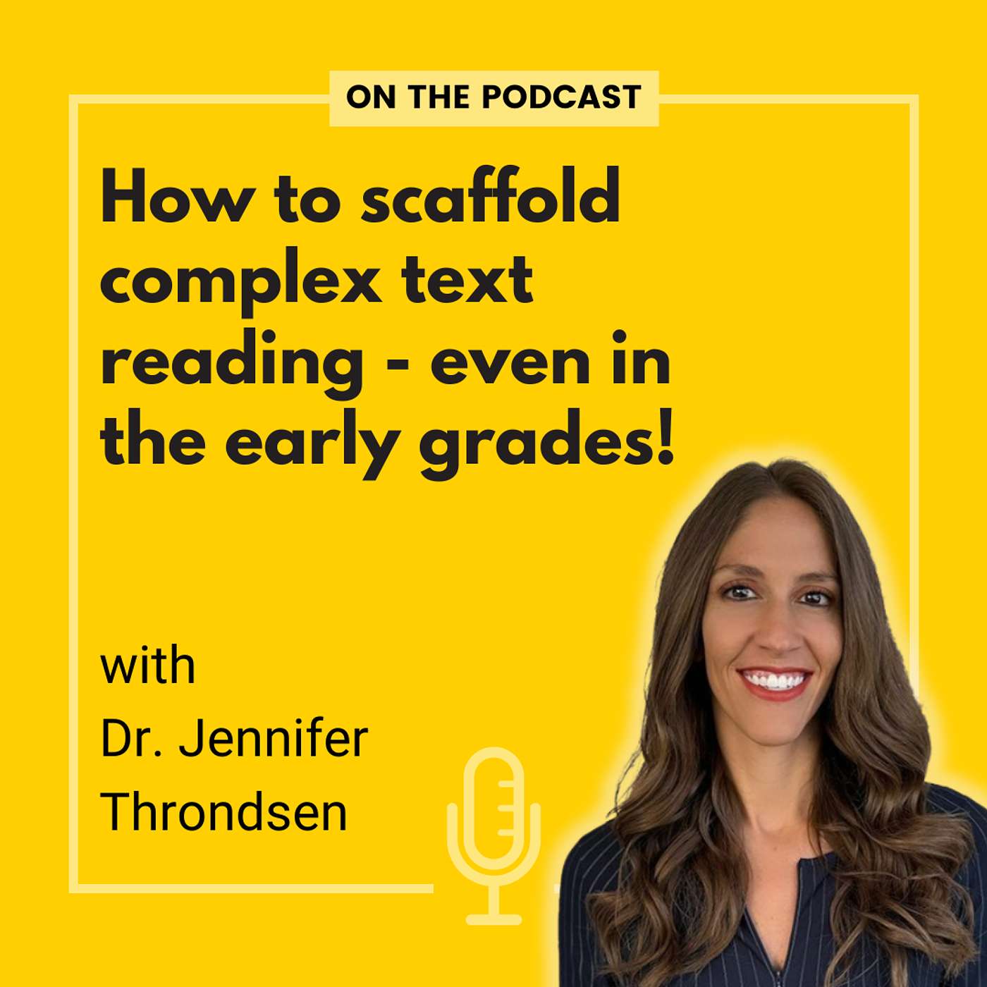 [Listen again] How to scaffold complex text reading - even in the early grades! with Dr. Jennifer Throndsen