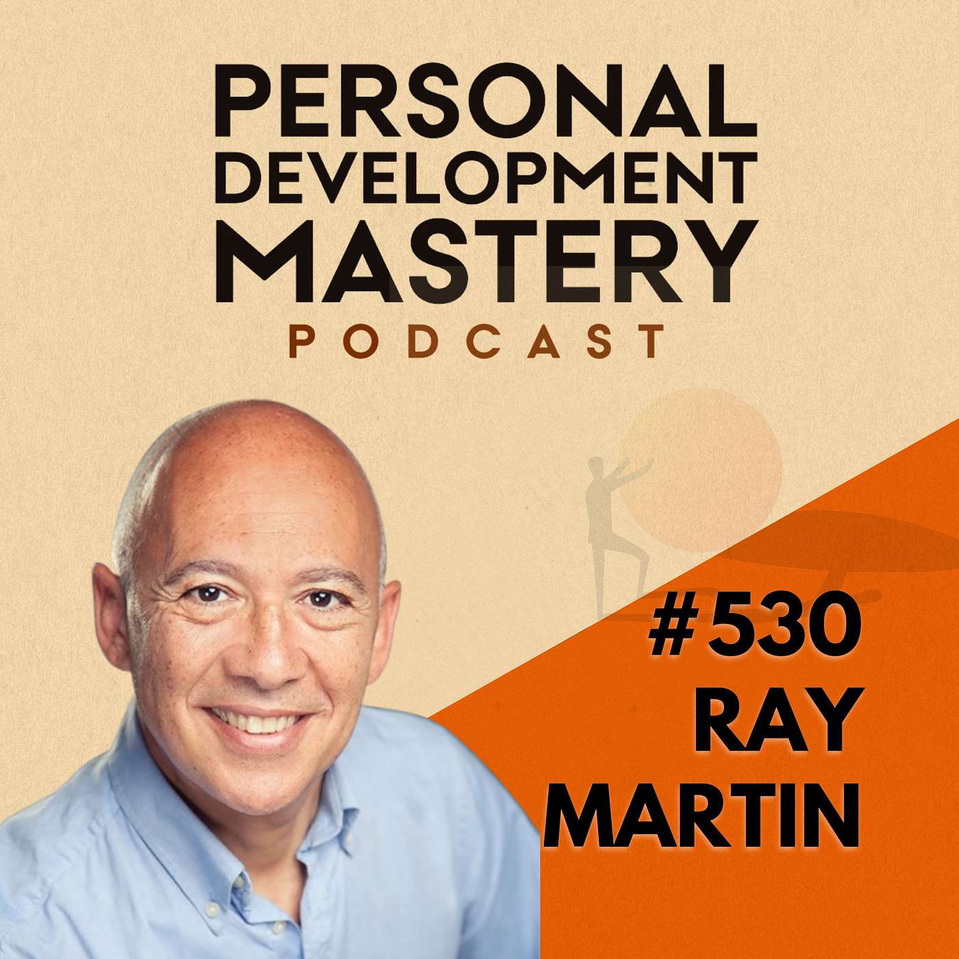 #530 What if your career is just a role? Insights on living authentically from a 14-year sabbatical, with Ray Martin.
