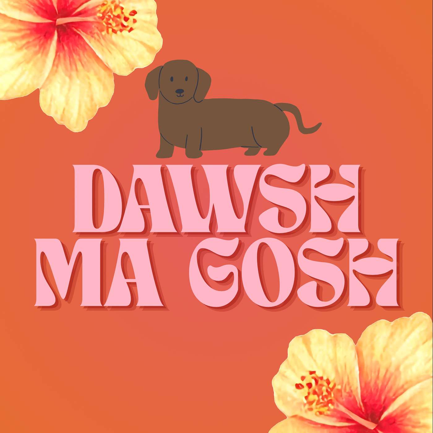 The Dawsh ma Gosh Podcast