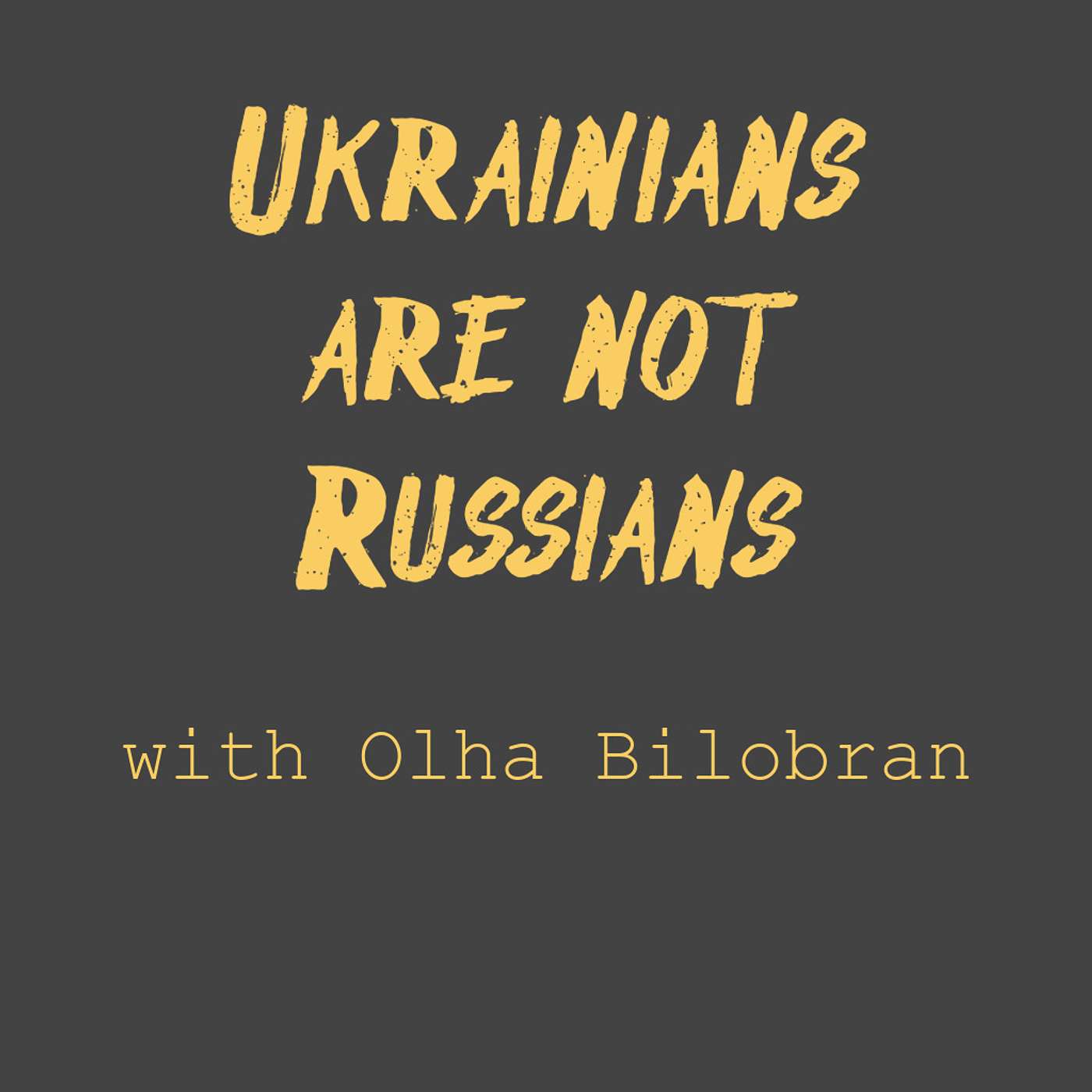 Ukrainians are not Russians with Olha Bilobran