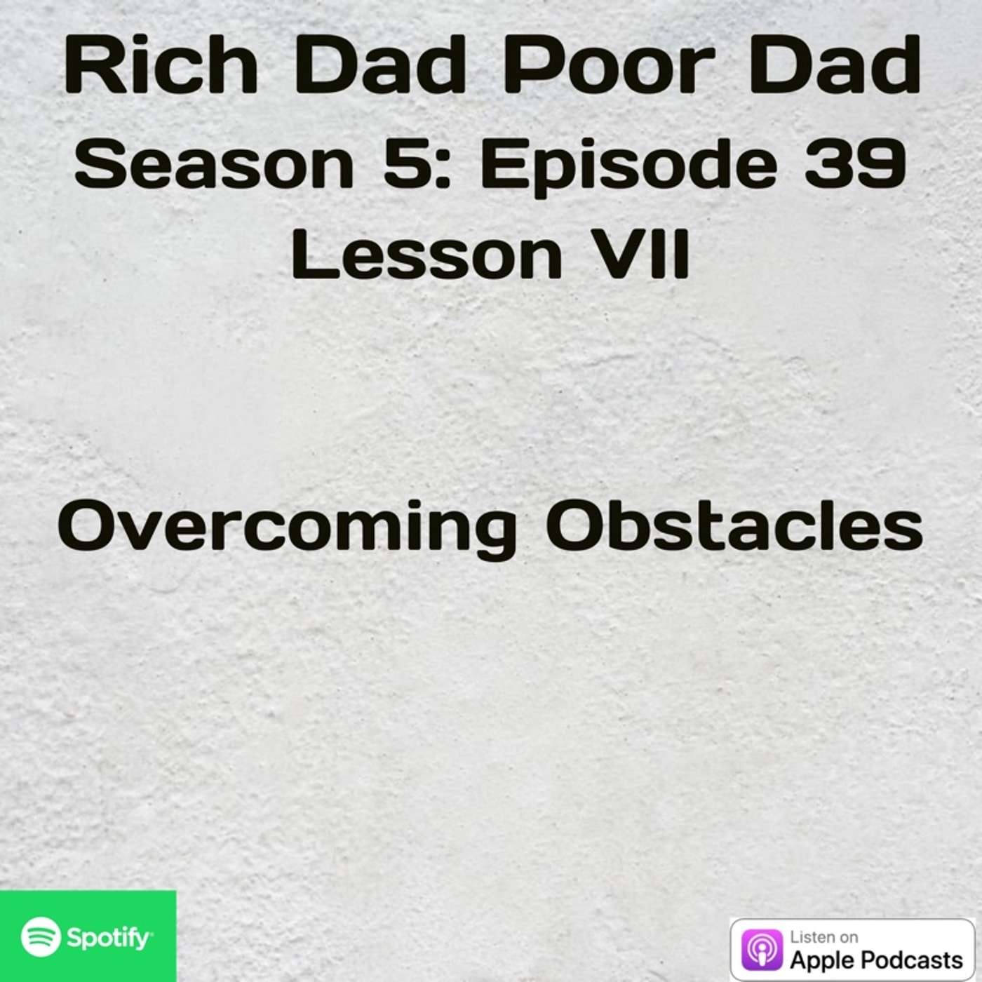 Rich Dad Poor Dad | S5 - E39 | Lesson VII | Overcoming Obstacles