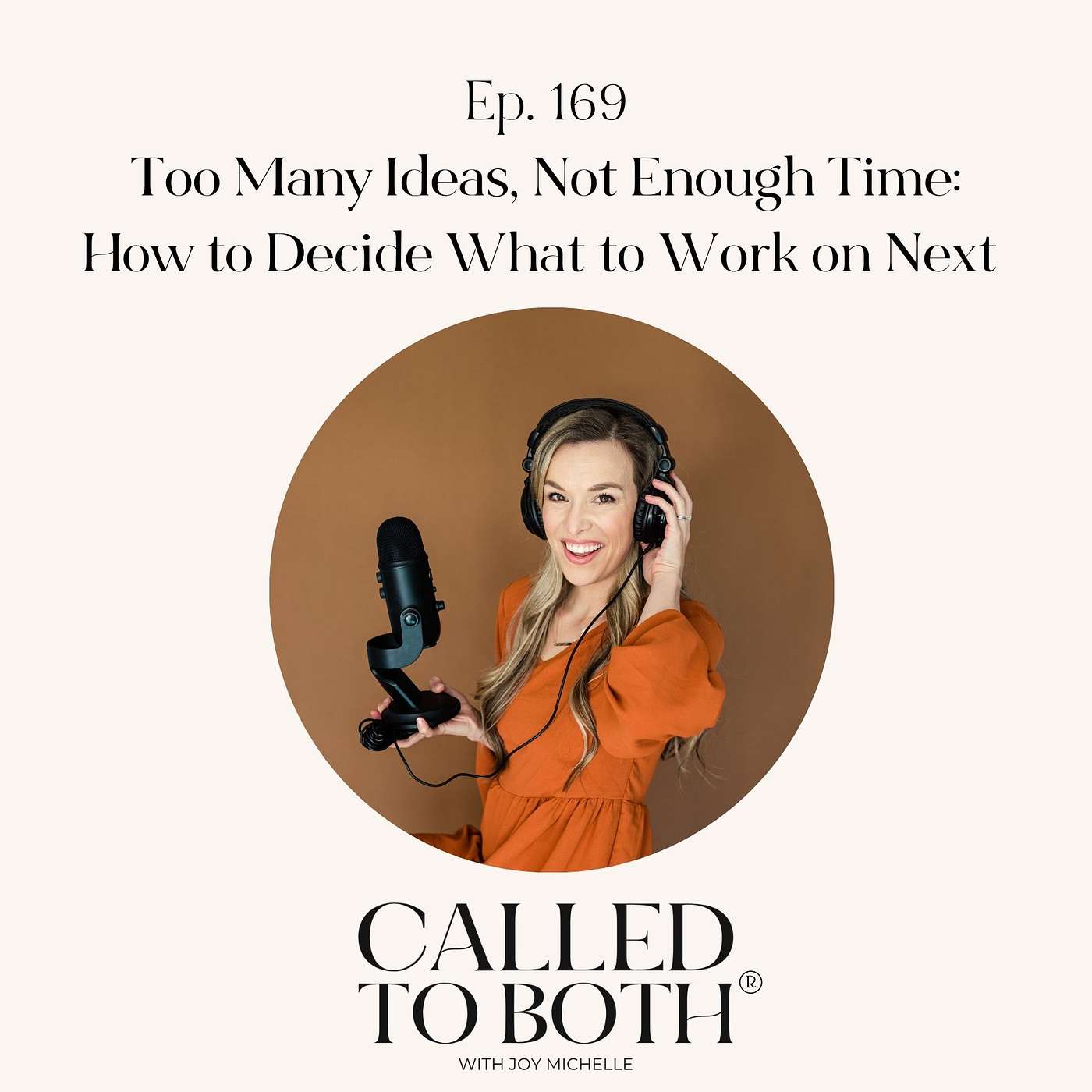 169: Too Many Ideas, Not Enough Time: How to Decide What to Work on Next