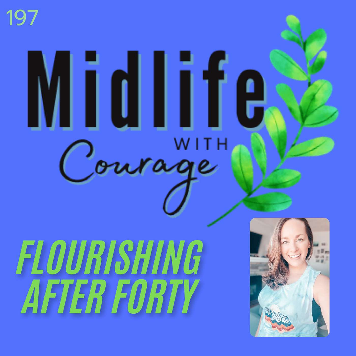 Midlife with Courage™-Flourishing After Forty with Kim Benoy