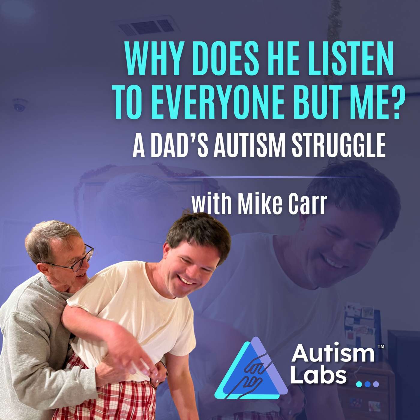 Why Does He Listen to Everyone Except Dad? Profound Autism with Mike Carr