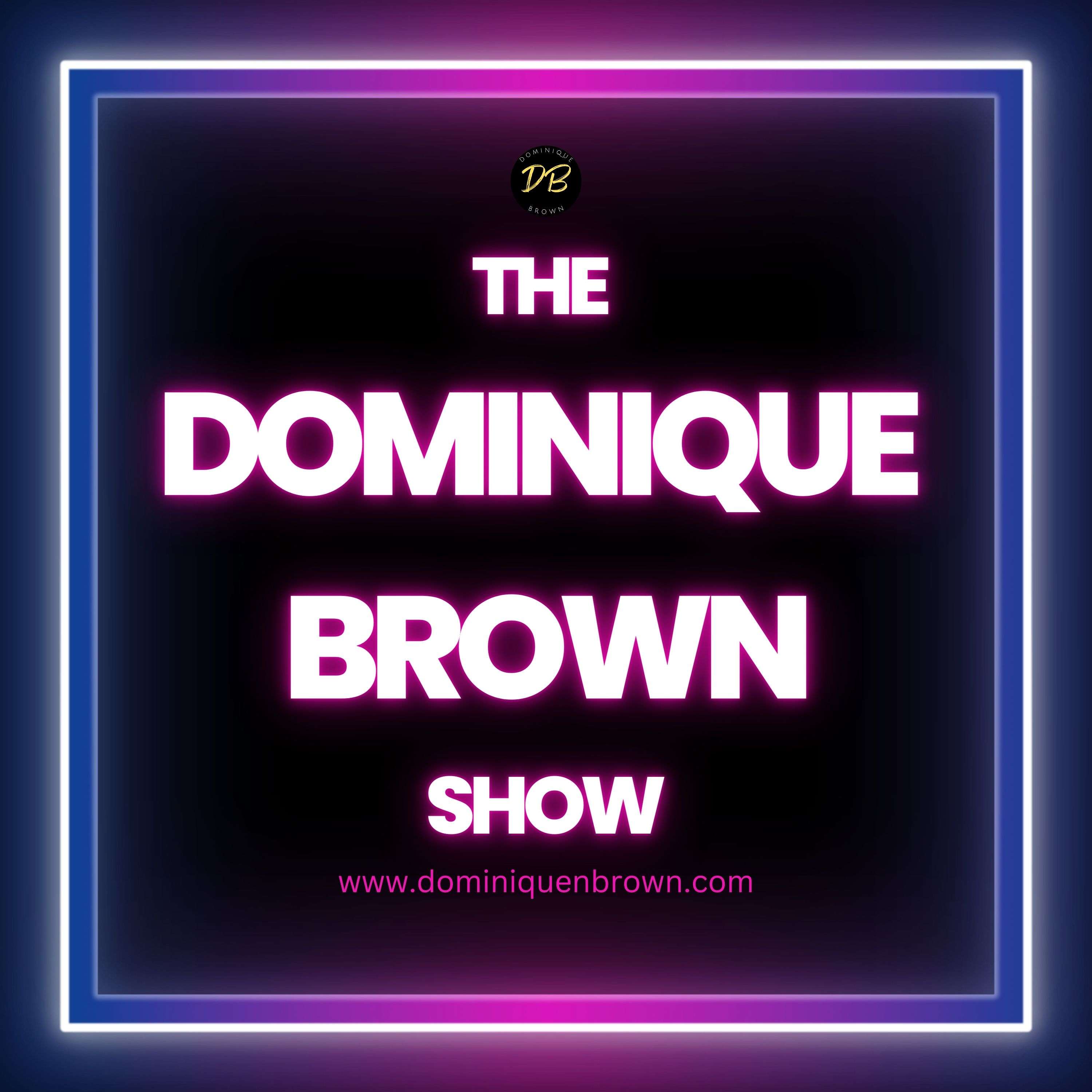 The Dominique Brown Show