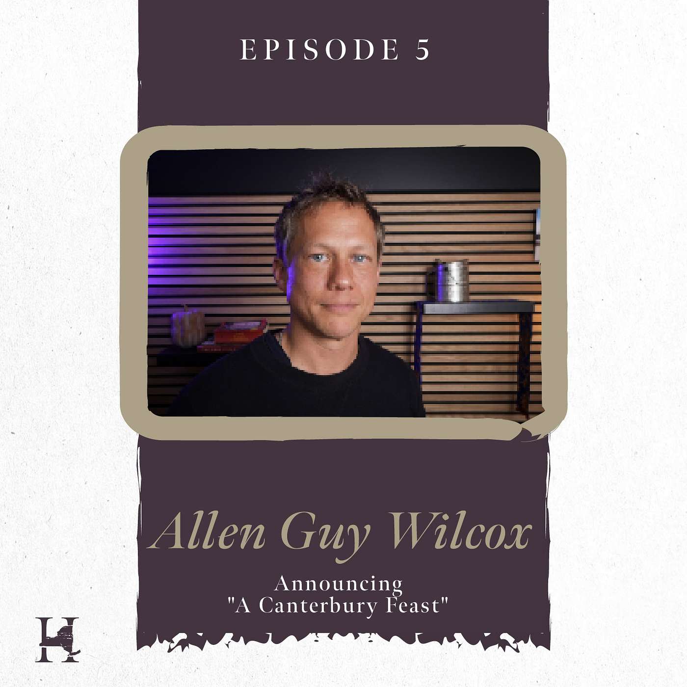 Episode 5: Announcing "A Canterbury Feast" – Allen Guy Wilcox of The Theatre at Woodshill episode artwork