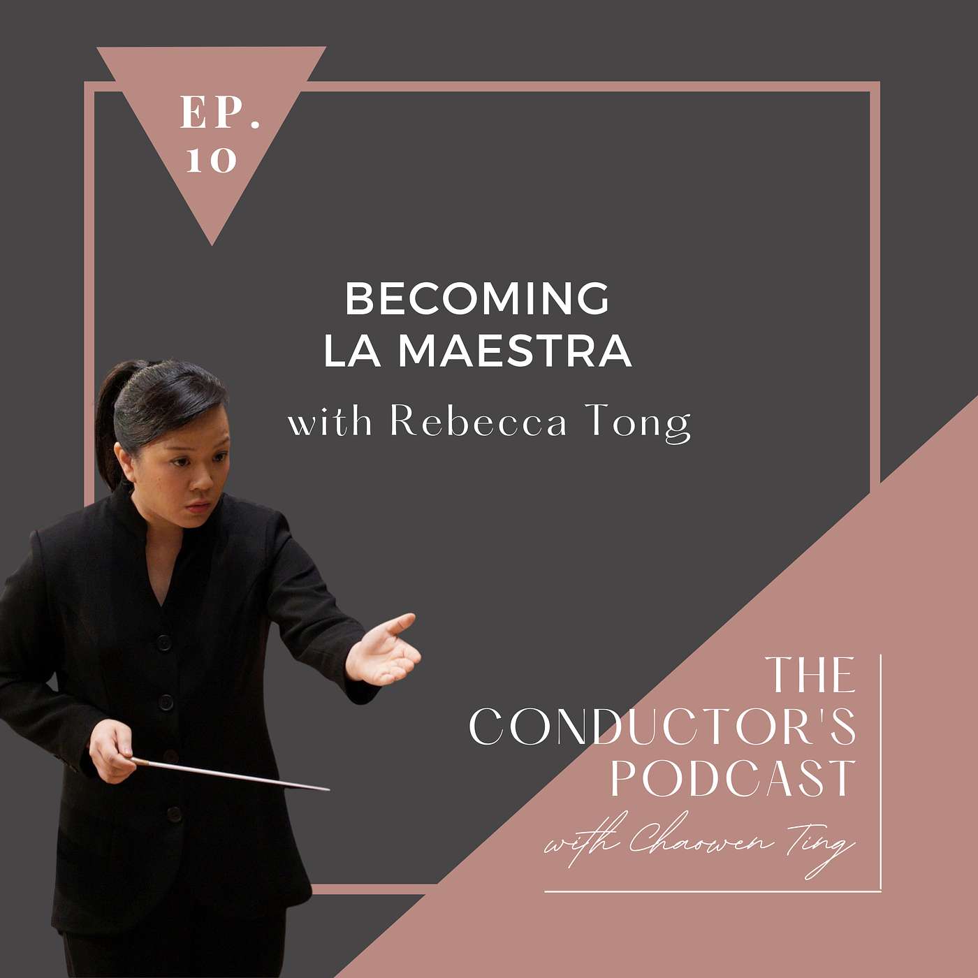 The Conductor's Podcast - Becoming La Maestra with Rebecca Tong