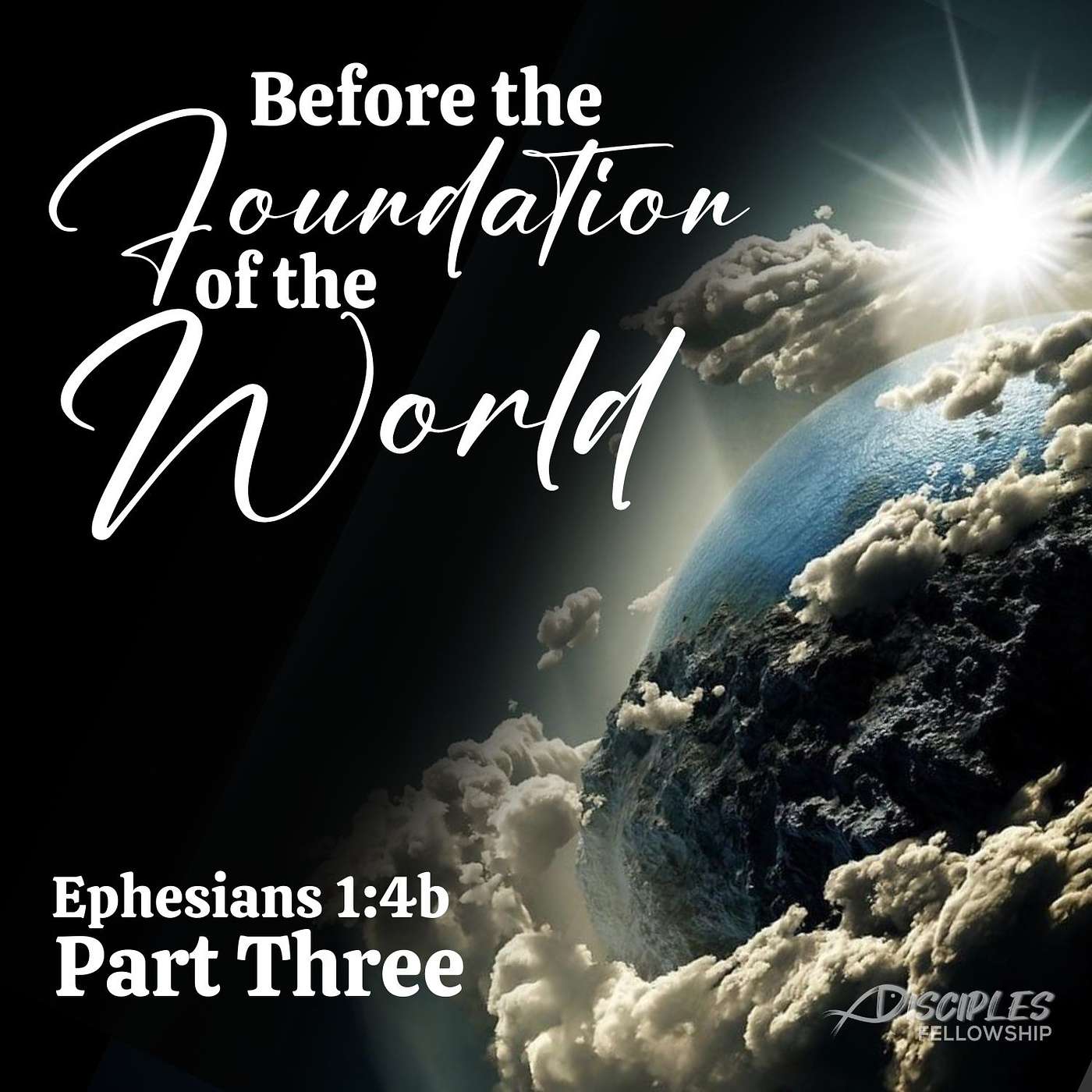 Before the Foundation of the World, Part 3; Ephesians 1:4b
