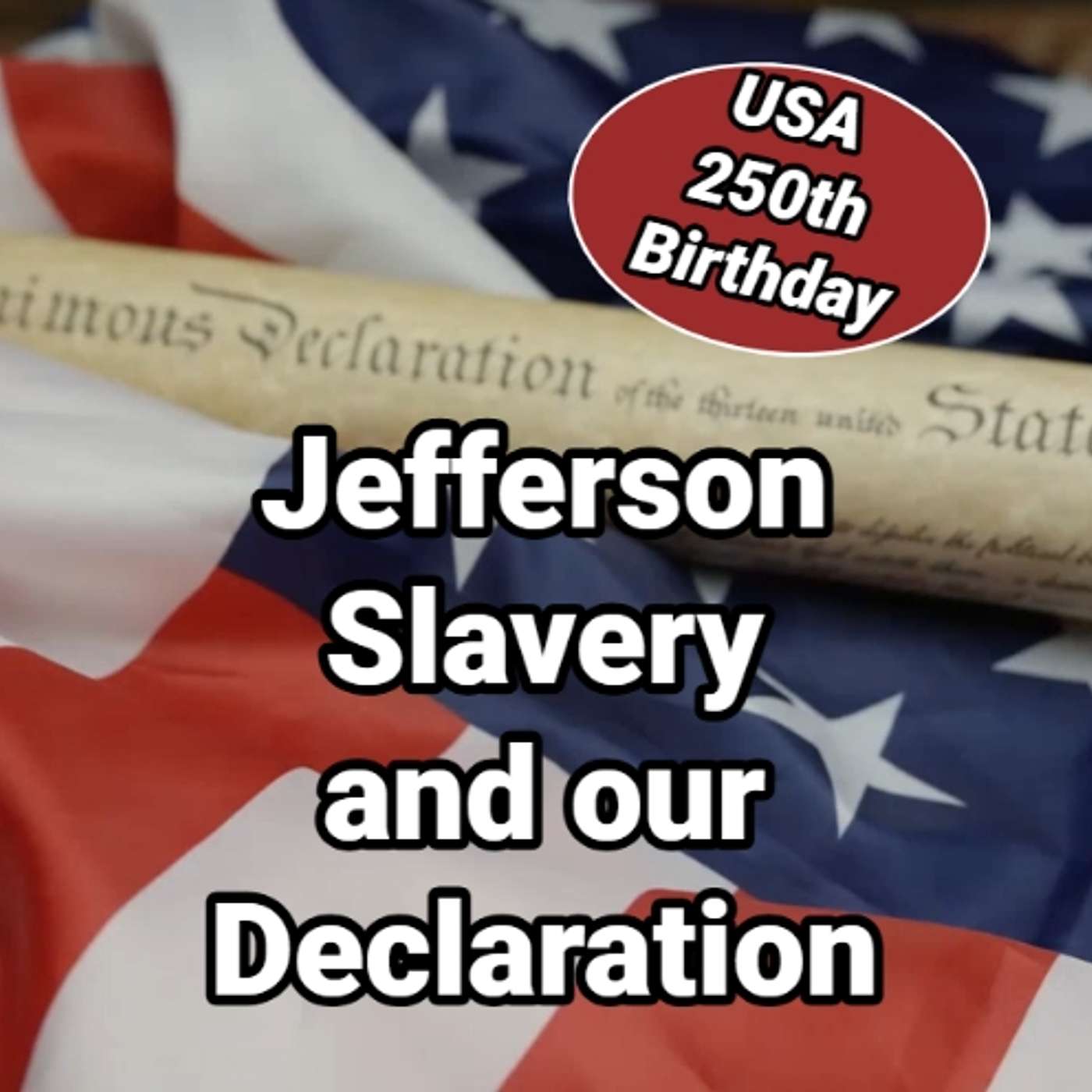 USA 250th: Thomas Jefferson, Slavery and Our Declaration episode artwork