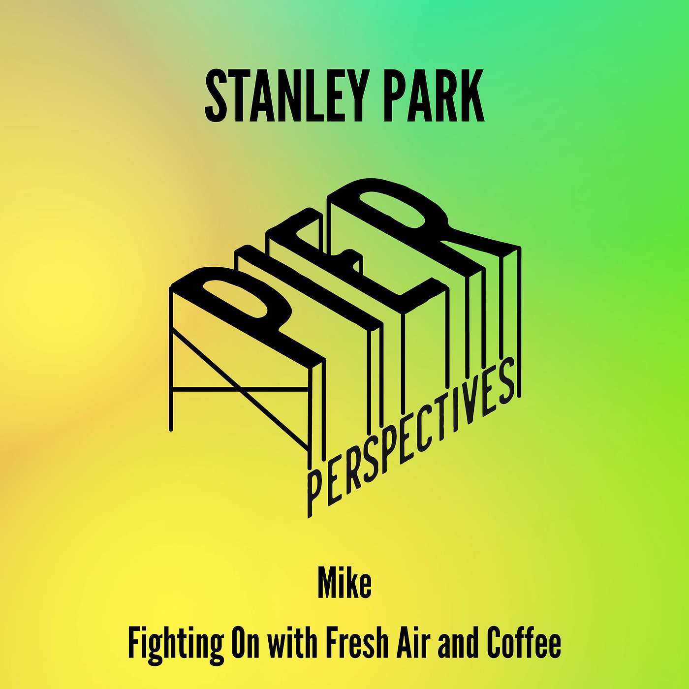 Stanley Park - Mike – Fighting On with Fresh Air and Coffee episode artwork