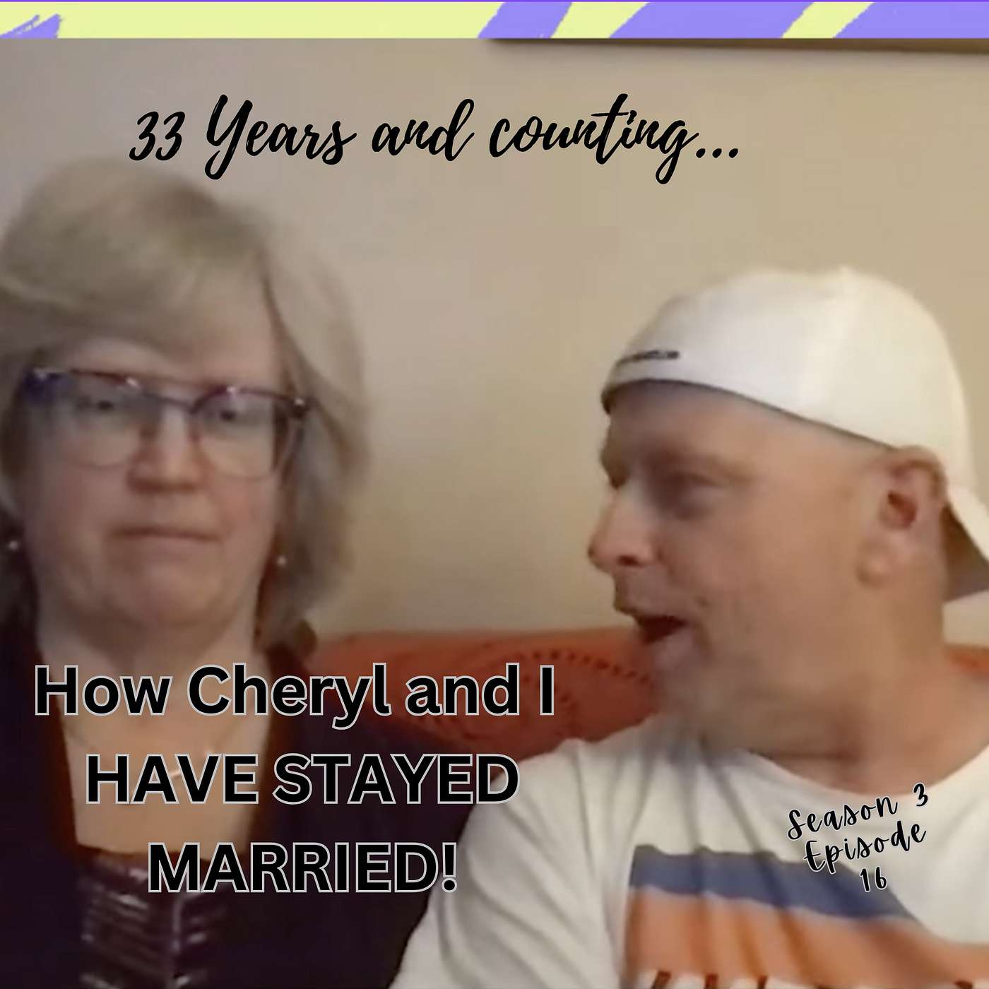 33 Years and counting...HOW CHERYL AND I HAVE STAYED MARRIED! episode artwork