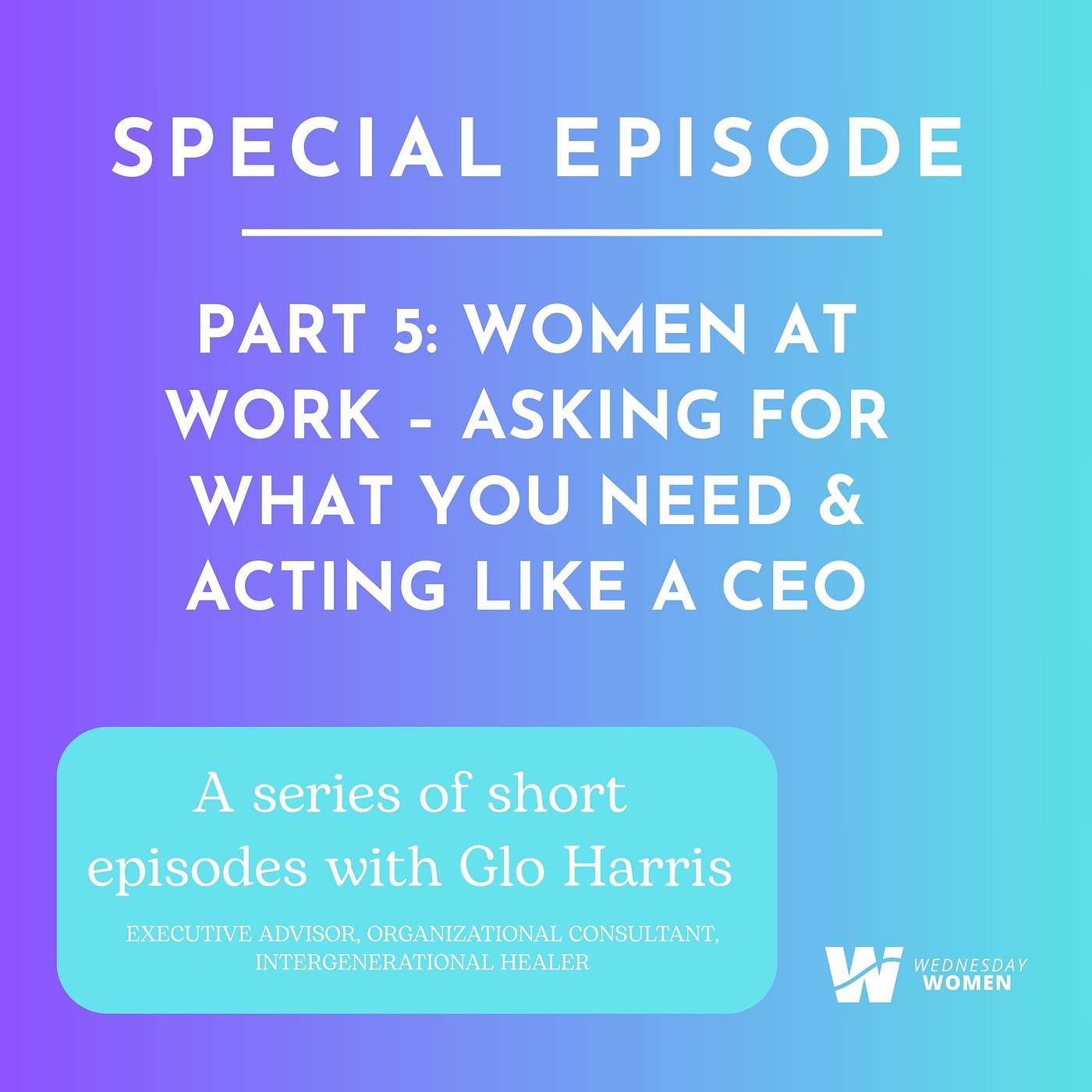 Special Series: Women at Work – Asking for What You Need & Acting Like a CEO episode artwork