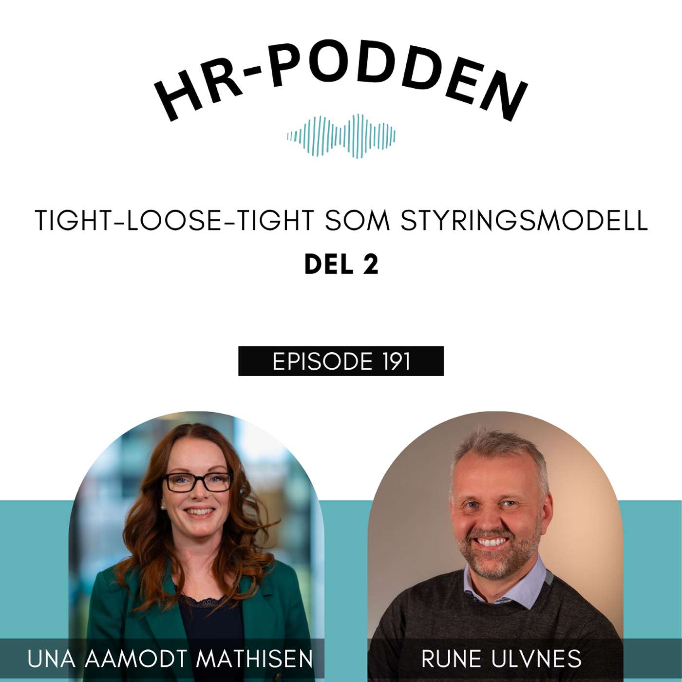 191: Tight-Loose-Tight som styringsmodell med Rune Ulvnes og Una Aamodt Mathisen - DEL 2