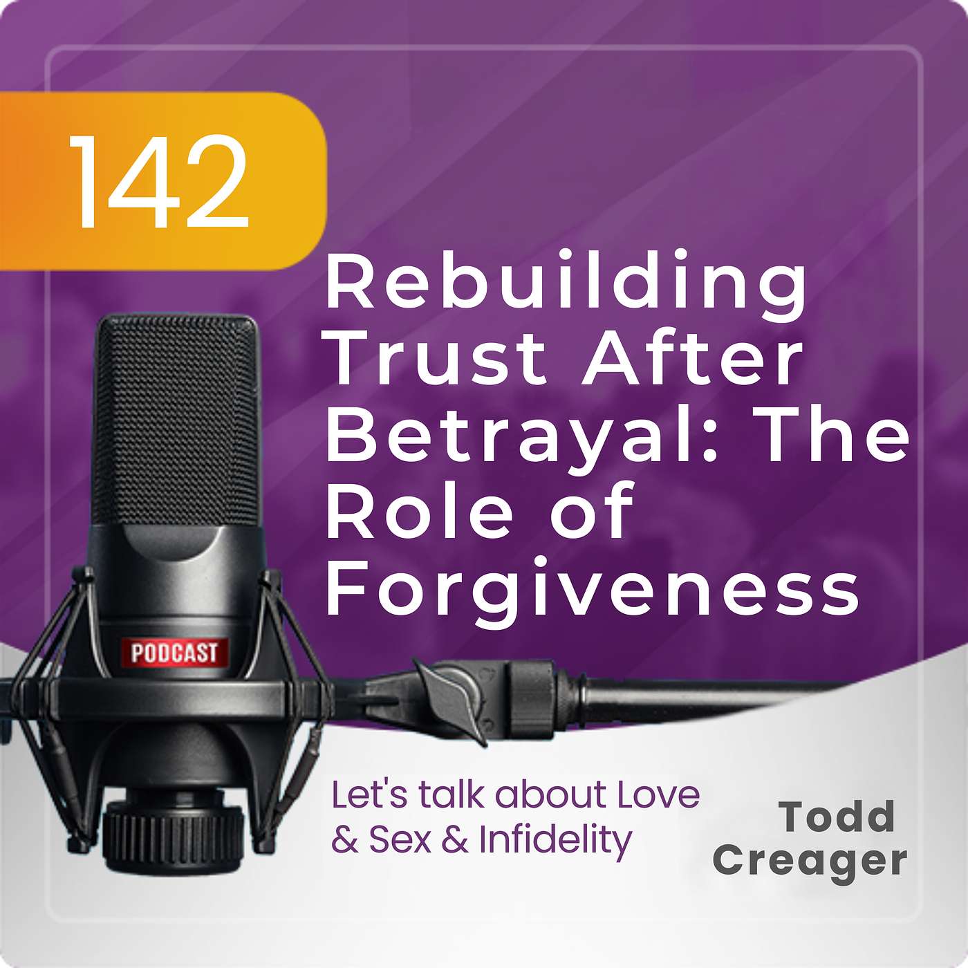 Episode #142:  Rebuilding Trust After Betrayal: The Role of Forgiveness