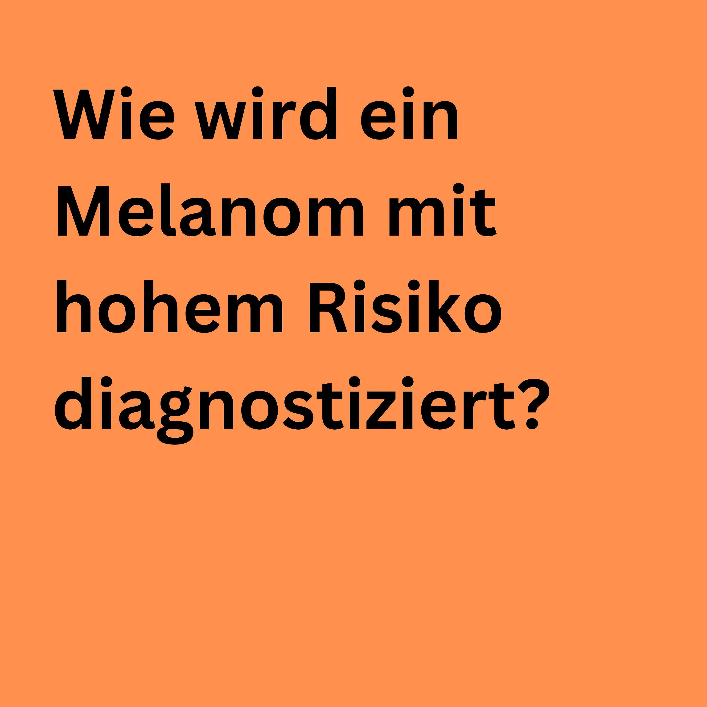 Wie wird ein Melanom mit hohem Risiko diagnostiziert?