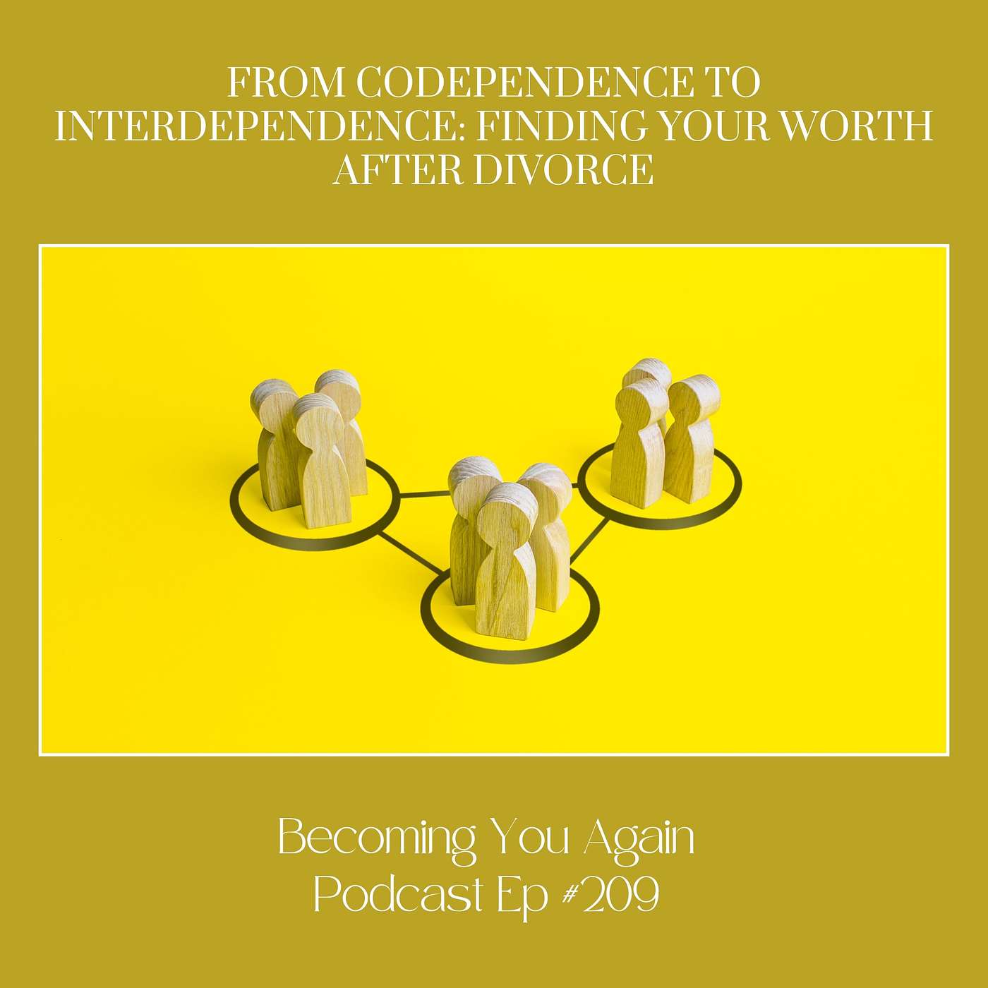 From Codependence to Interdependence: Finding Your Worth After Divorce