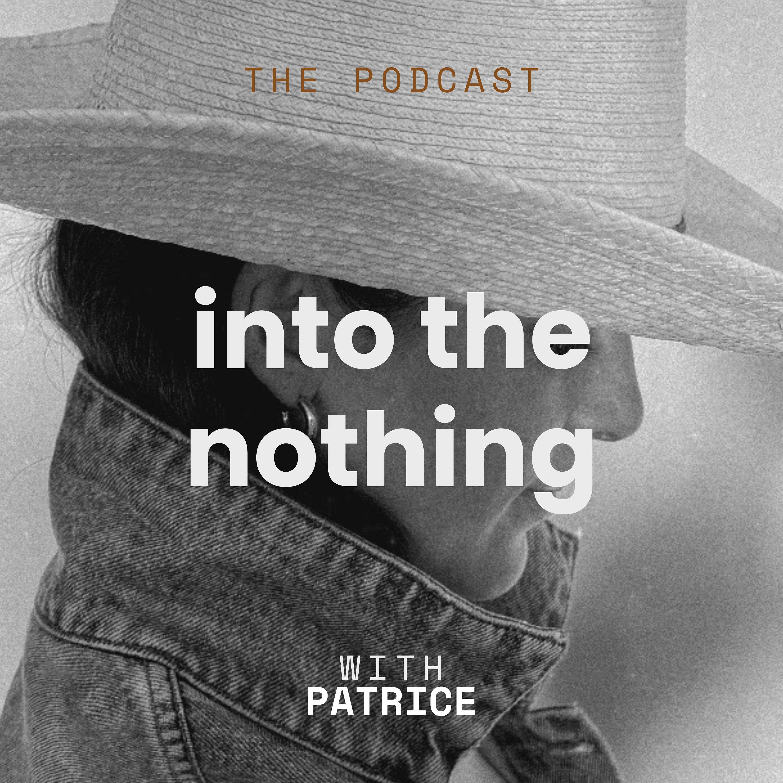 Into The Nothing with Patrice