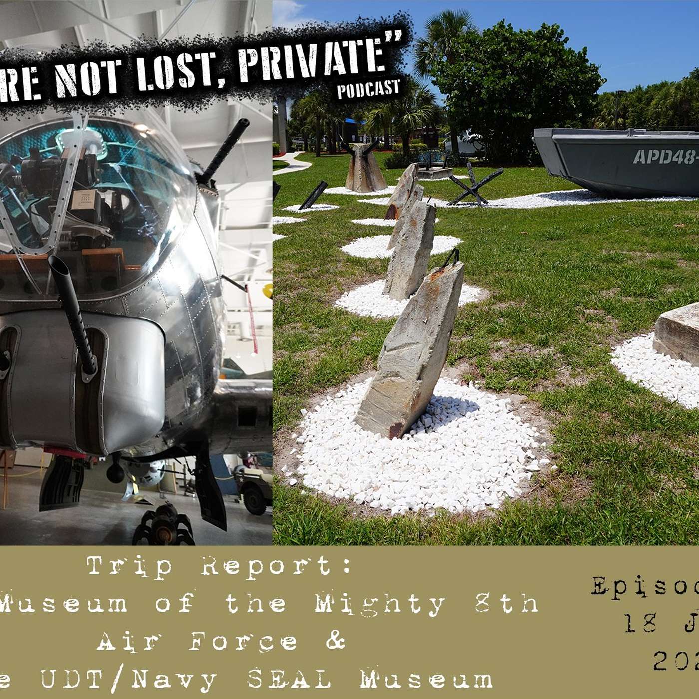 EP37 – Trip Report: The Museum of the Mighty 8th Air Force & The UDT/Navy SEAL Museum episode artwork