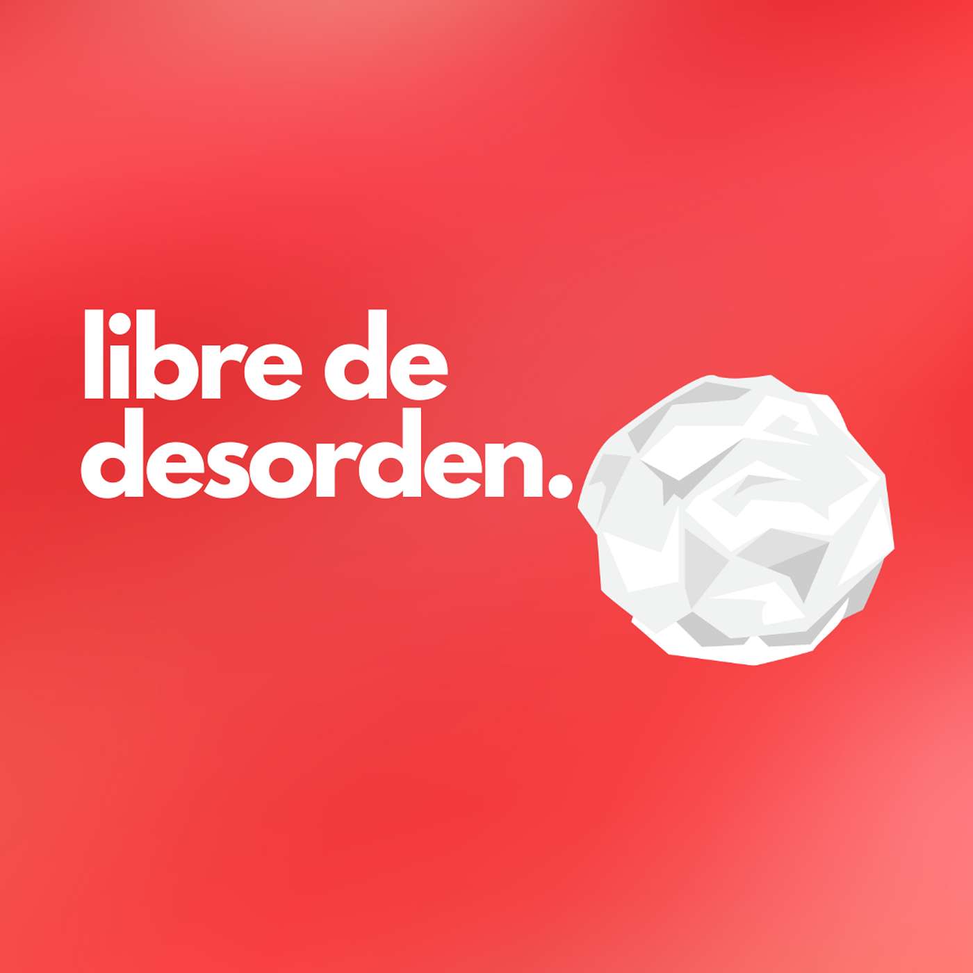 1. Libre de Desorden - El Peligro De Un Alma Desordenada episode artwork