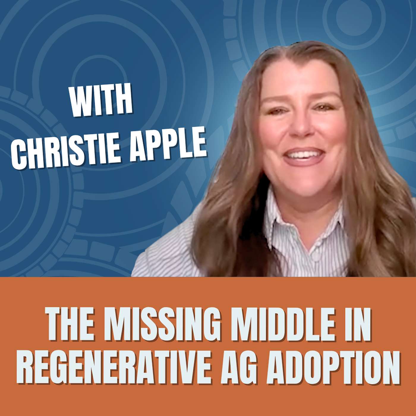 The Missing Middle in Regenerative Ag Adoption with Christie Apple episode artwork
