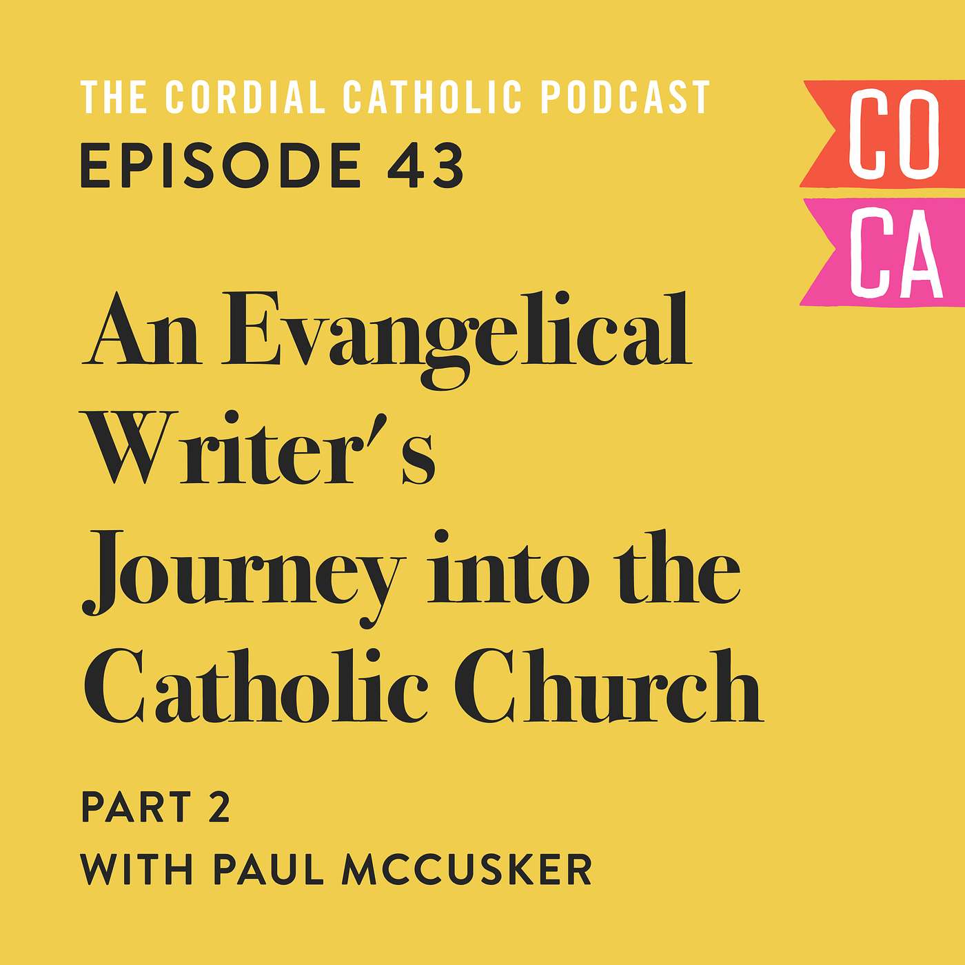 043: An Evangelical Author's Journey into the Catholic Church - Part 2 (w/ Paul McCusker)