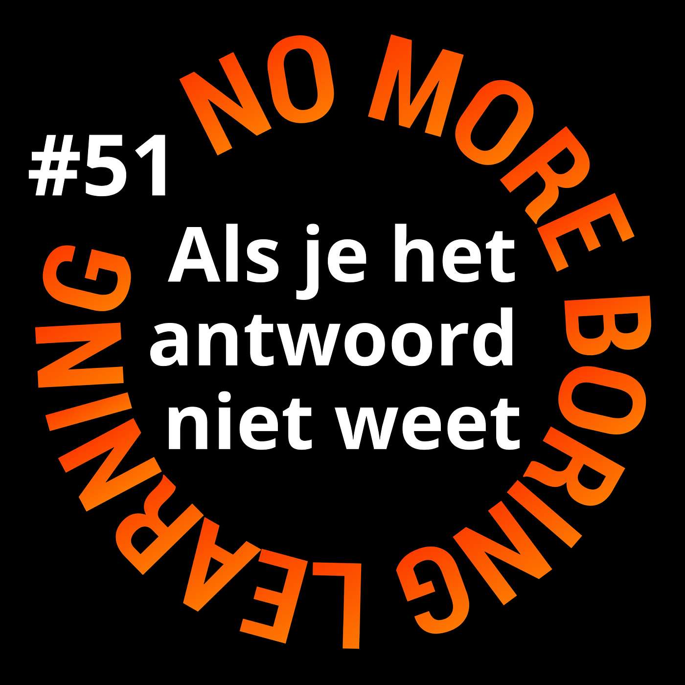 51. Your worst nightmare: de vraag waar je het antwoord niet op weet. Aaaaaarrgghhh!