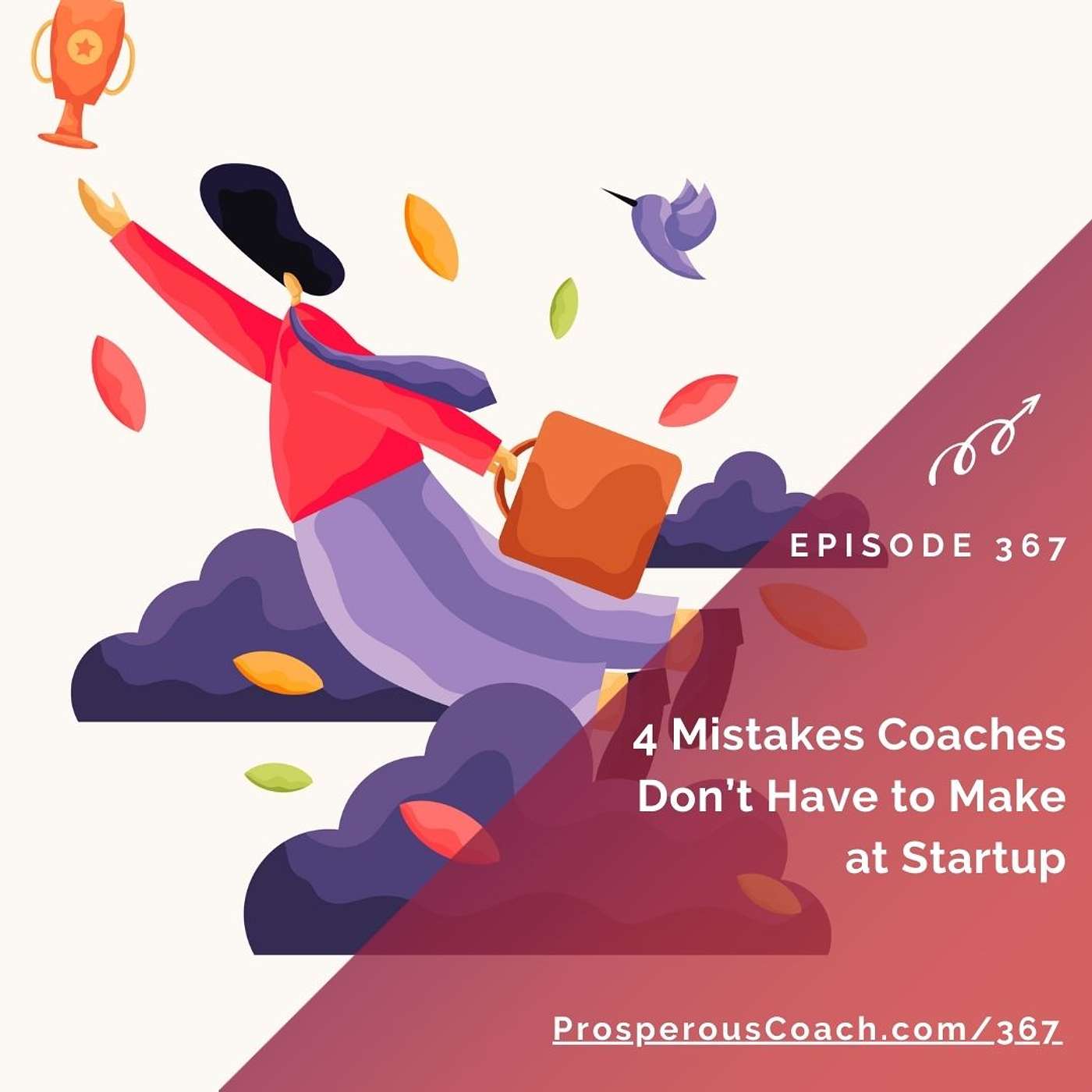367: 4 Mistakes Coaches Don't Have to Make at Start Up