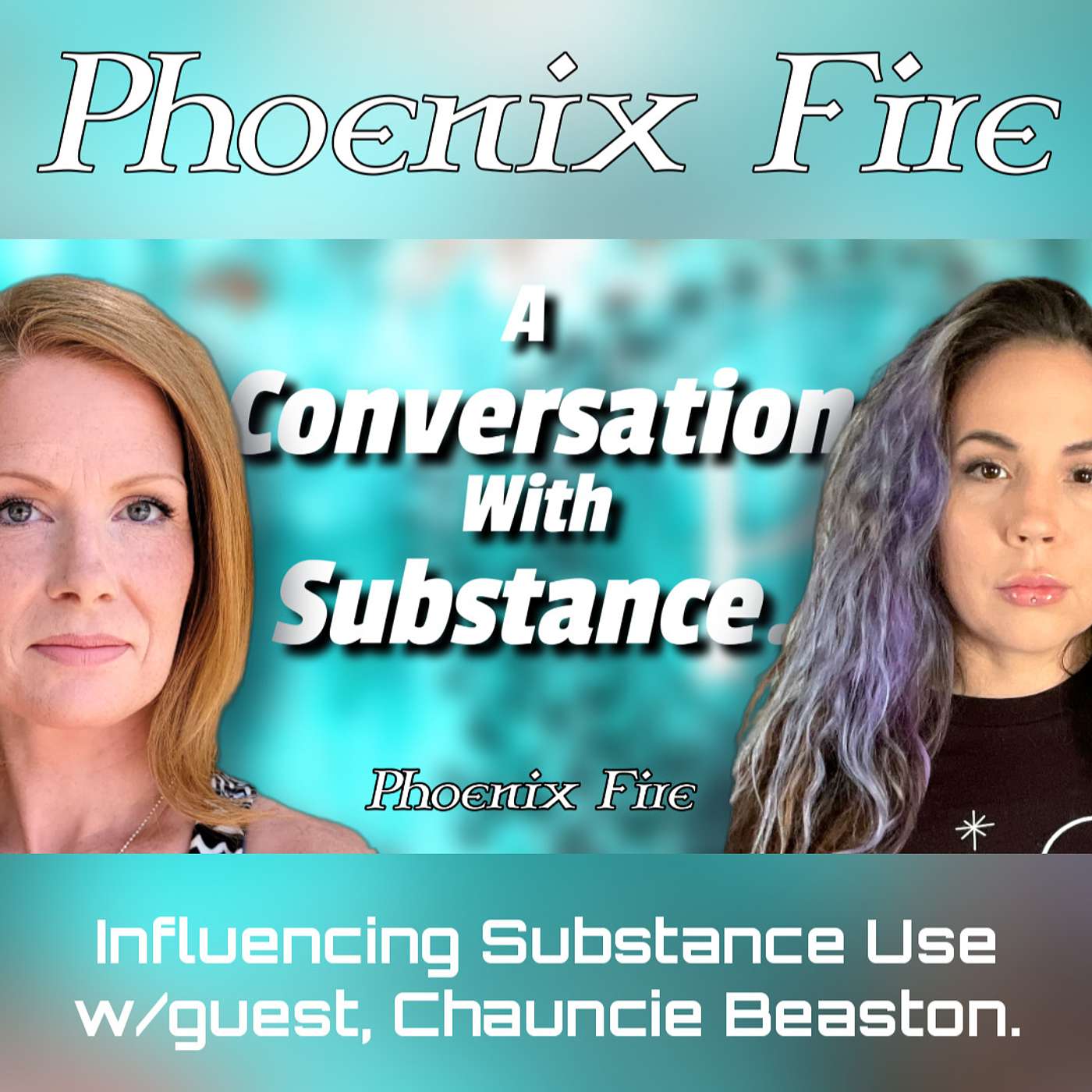 Influencing Substance Use w/guest, Chauncie Beaston. Phoenix Fire Ep. 26 episode artwork
