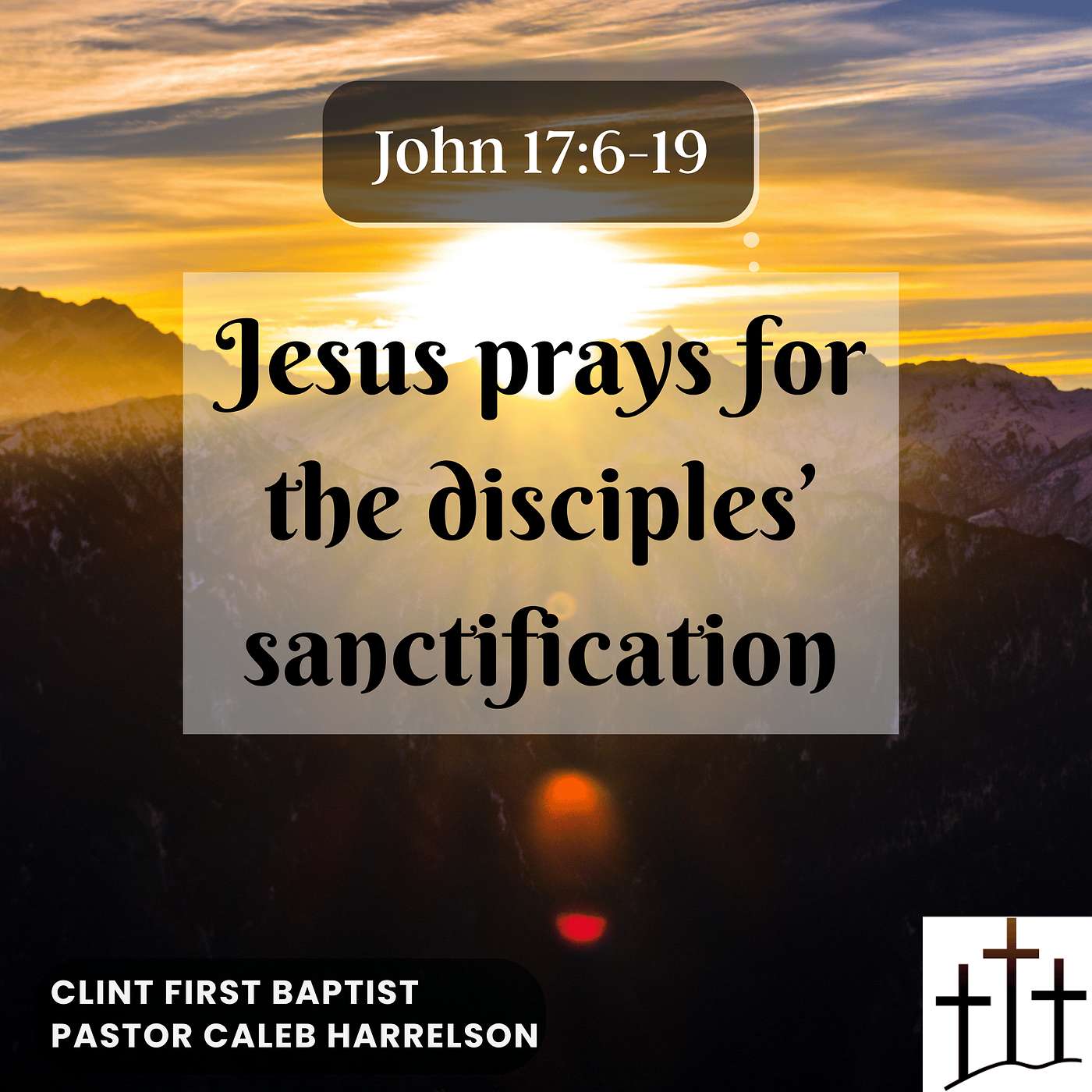 Jesus prays for the disciples' sanctification (John 17:6-19)