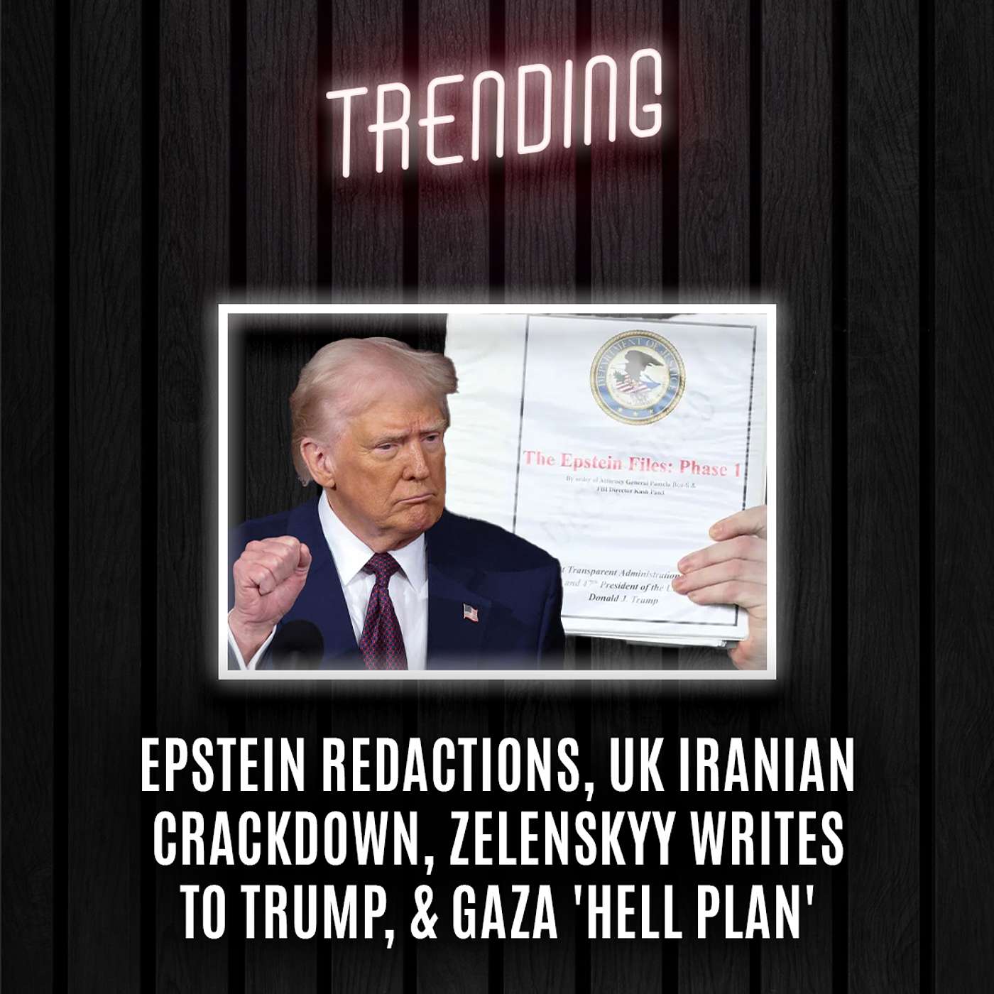 Trending: Ep43: Epstein Redactions, UK Iranian Crackdown, Zelenskyy Writes To Trump, & Gaza 'Hell Plan'. (05/03/25) episode artwork