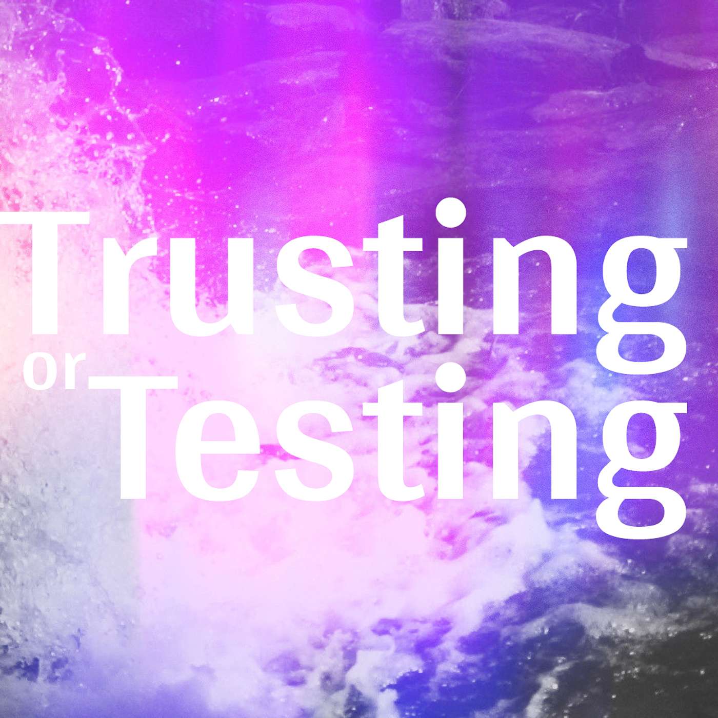 Trusting or Testing?