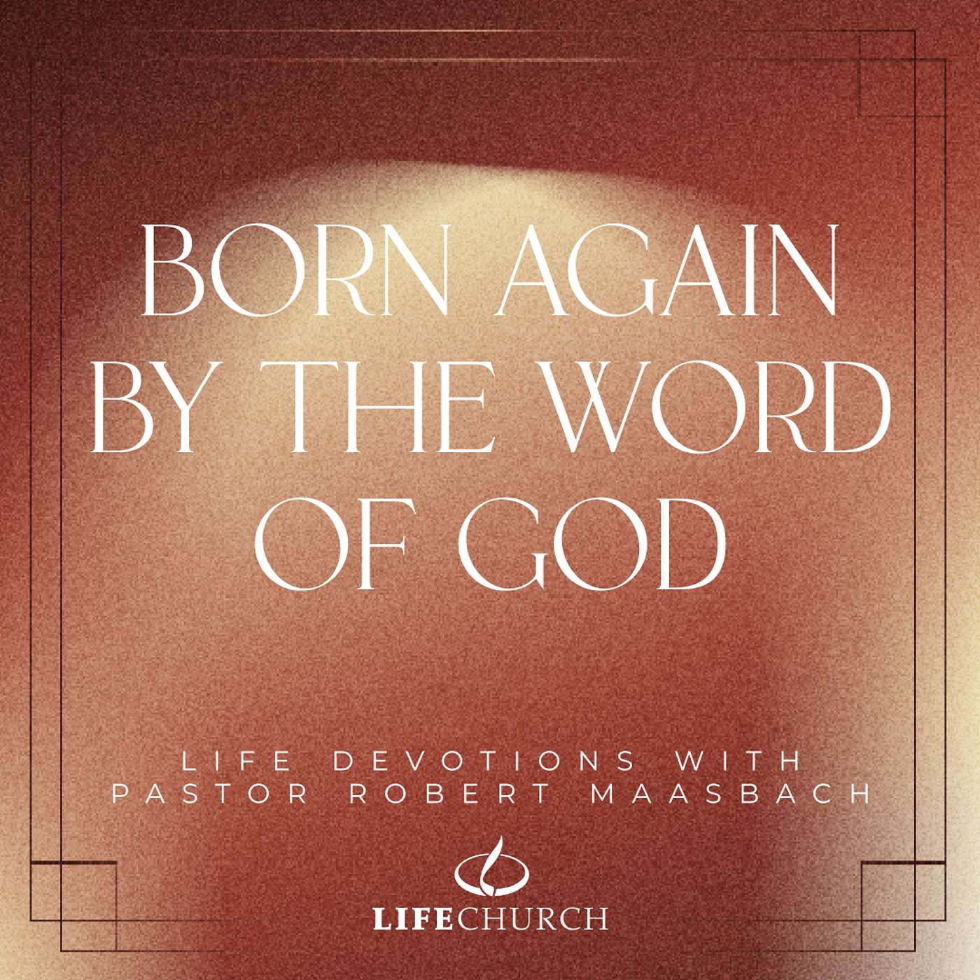 Born Again By The Word Of God - 18.11.25