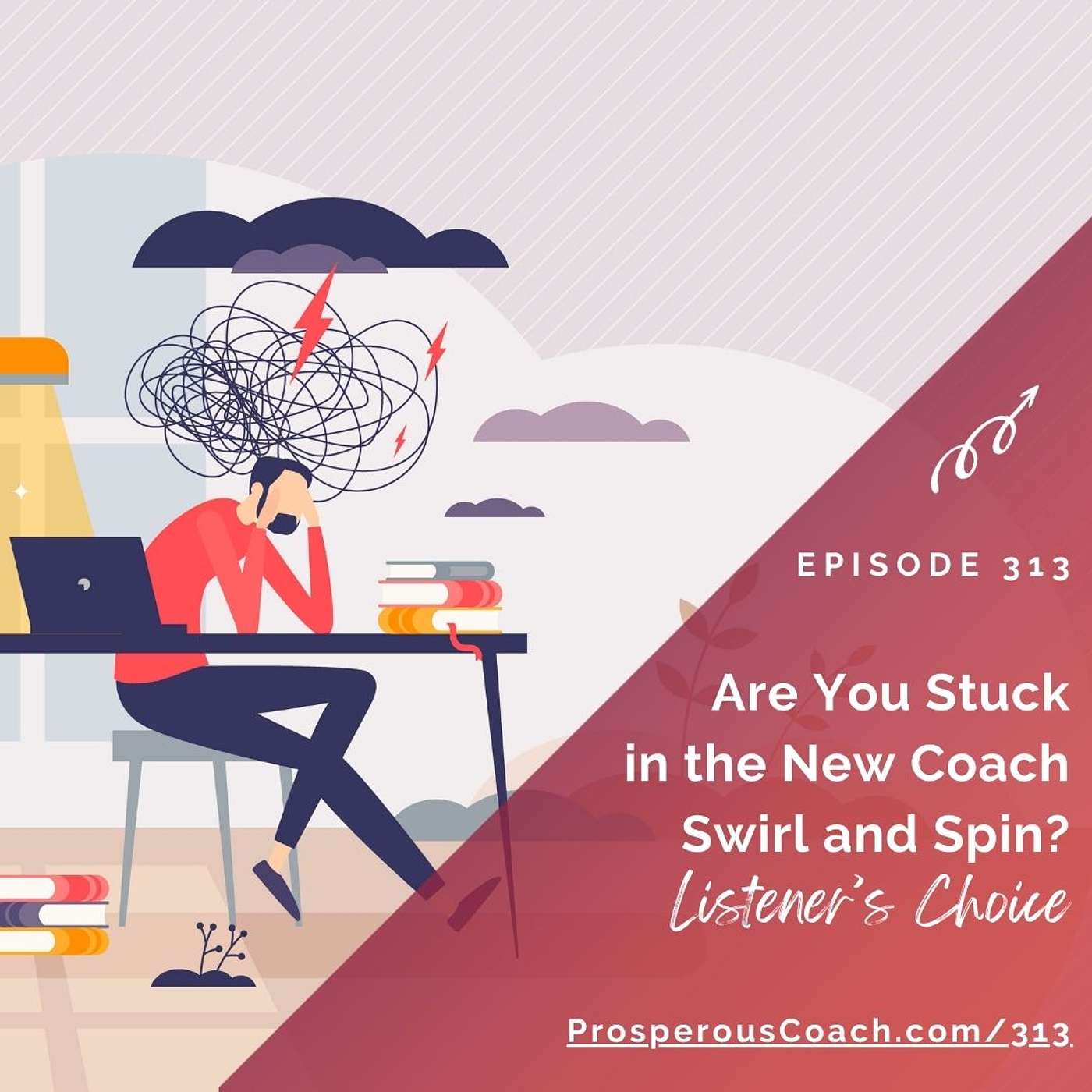 313: Are Your Stuck in the New Coach Swirl & Spin? Listener's Choice