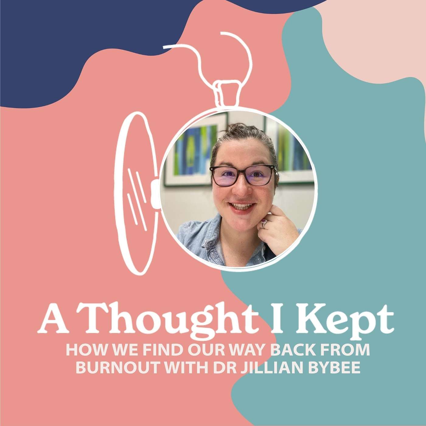 How We Find Our Way Back From Burnout with Dr Jillian Bybee