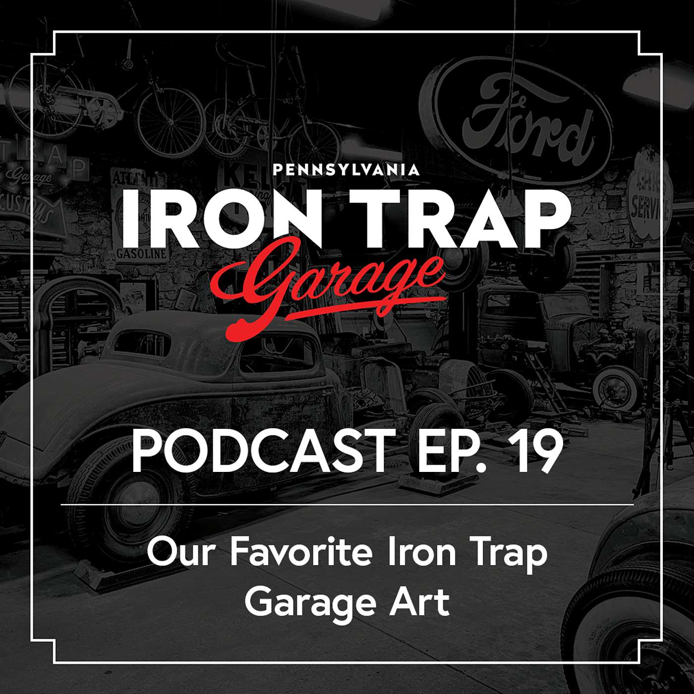Our Favorite Iron Trap Garage Art, Signs, & The Stories Behind Them episode artwork