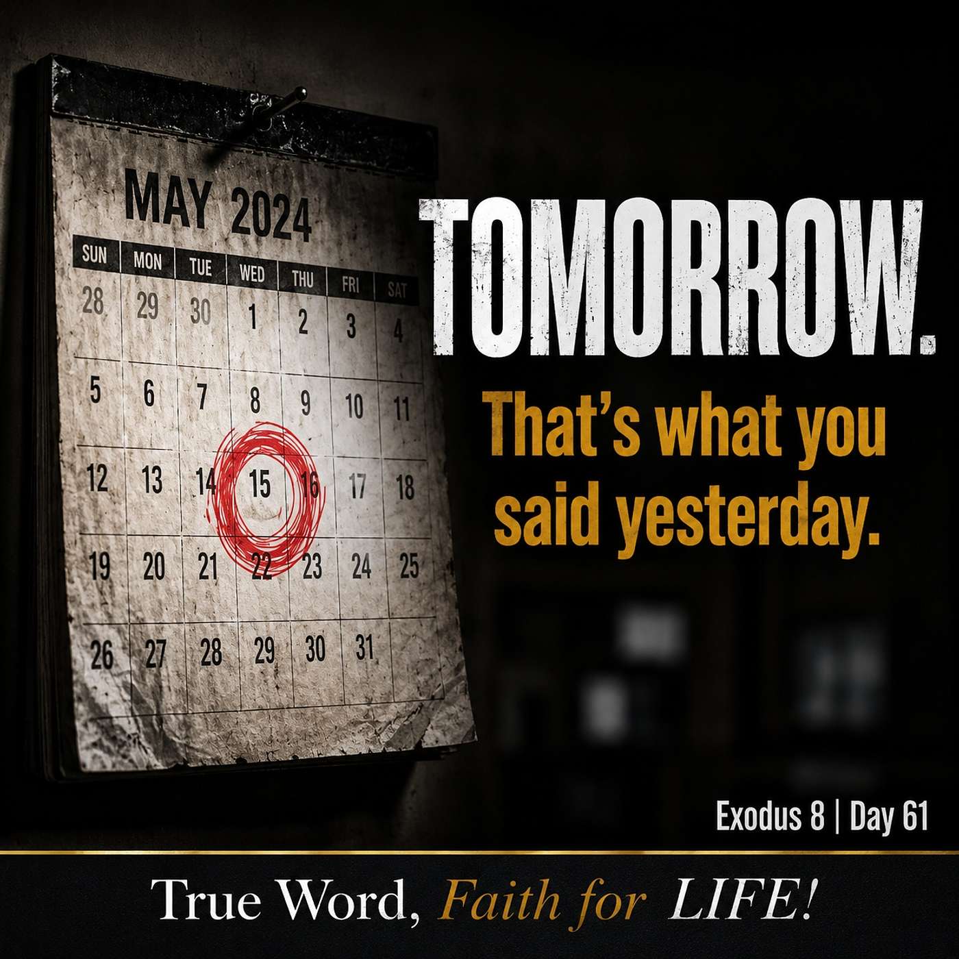 Tomorrow is what you said Yesterday