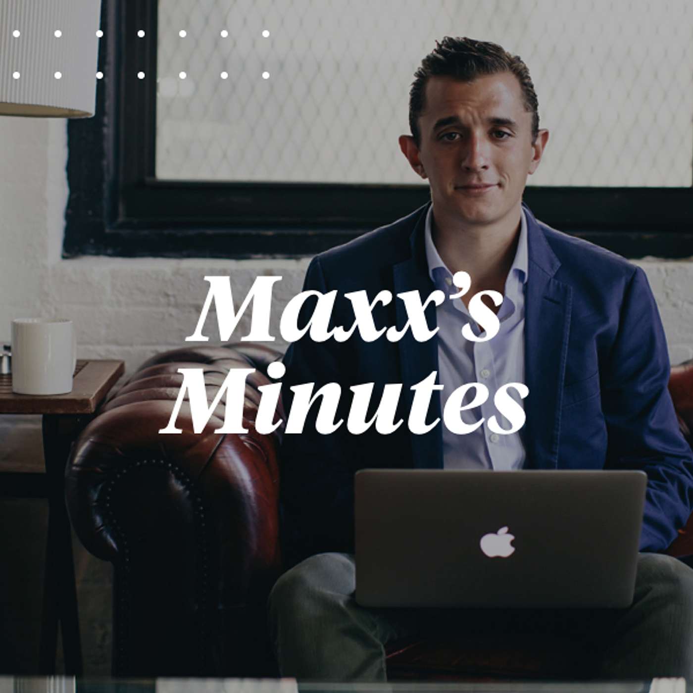 Maxx\'s Minutes