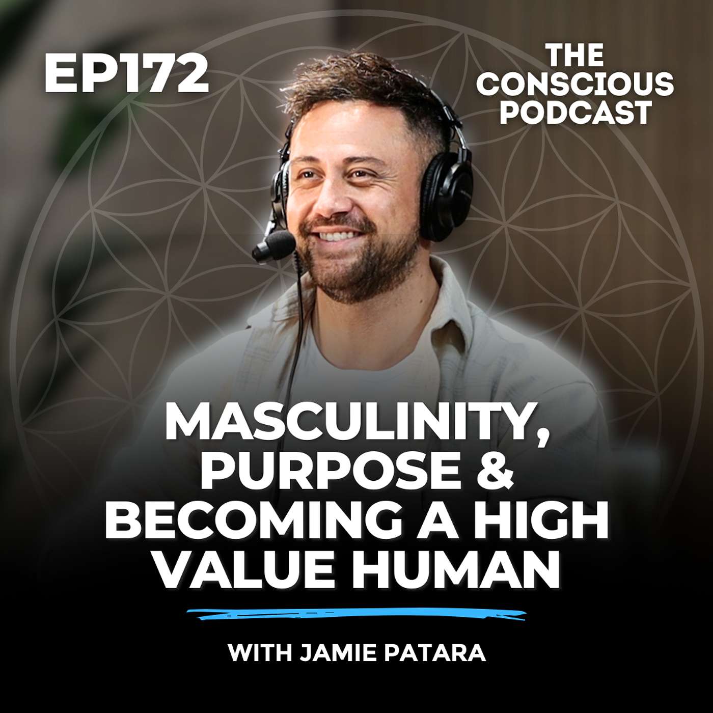 #172 - Masculinity, Purpose & Becoming a High Value Human with Jamie Patara