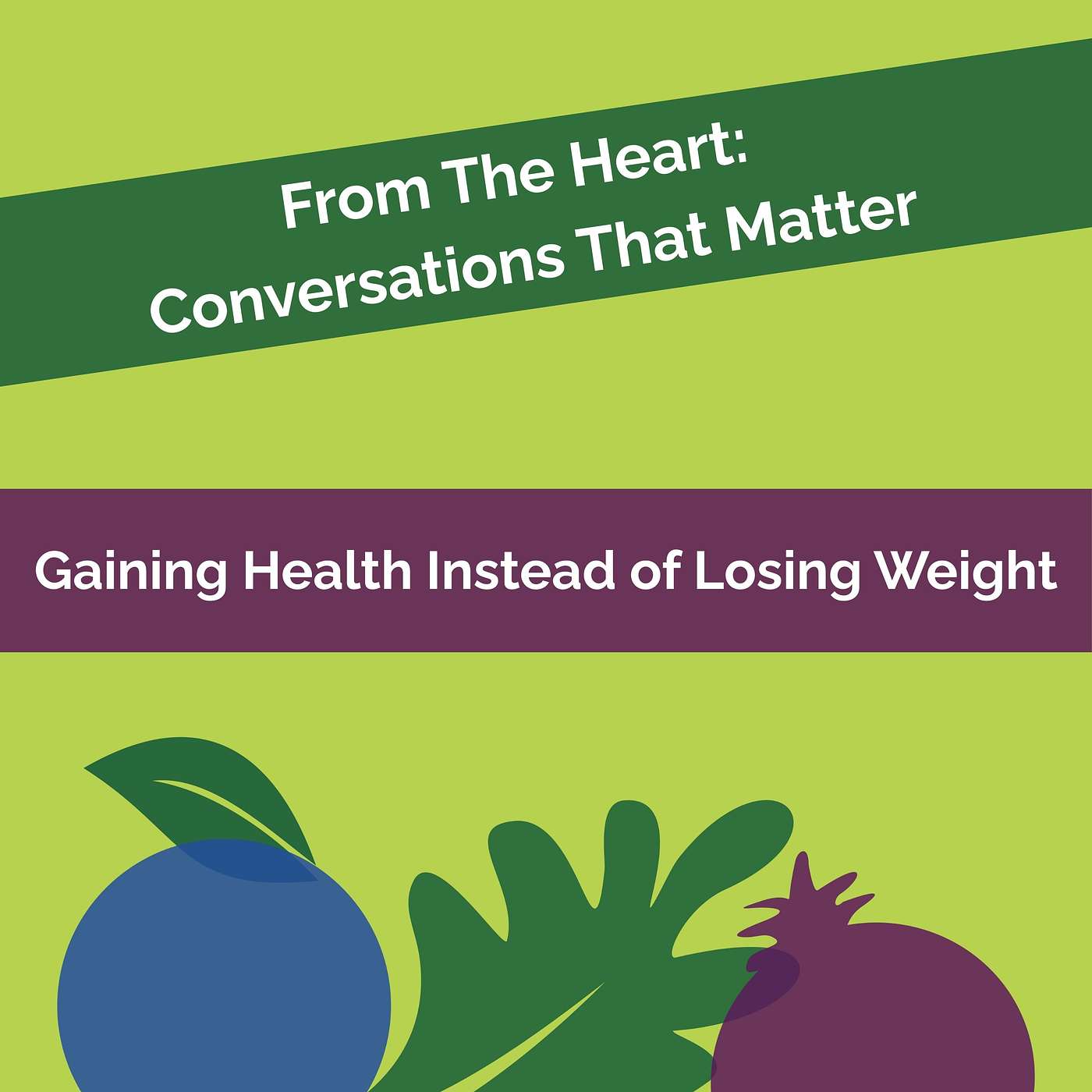 From The Heart #1: Gaining Health Instead of Losing Weight From The Heart #1: Gaining Health Instead of Losing Weight