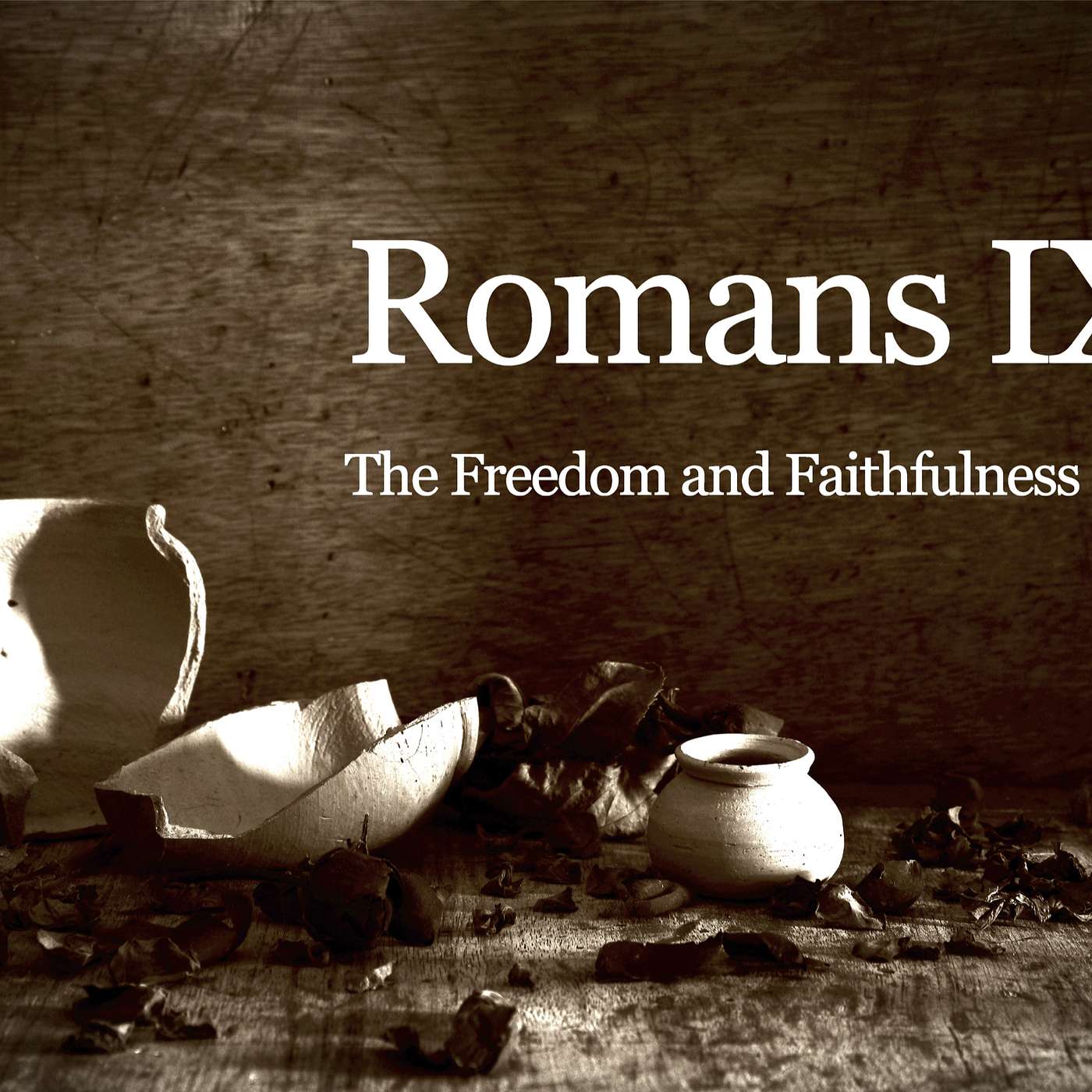 Romans 9:1-29 - The Faithfulness and Freedom of God