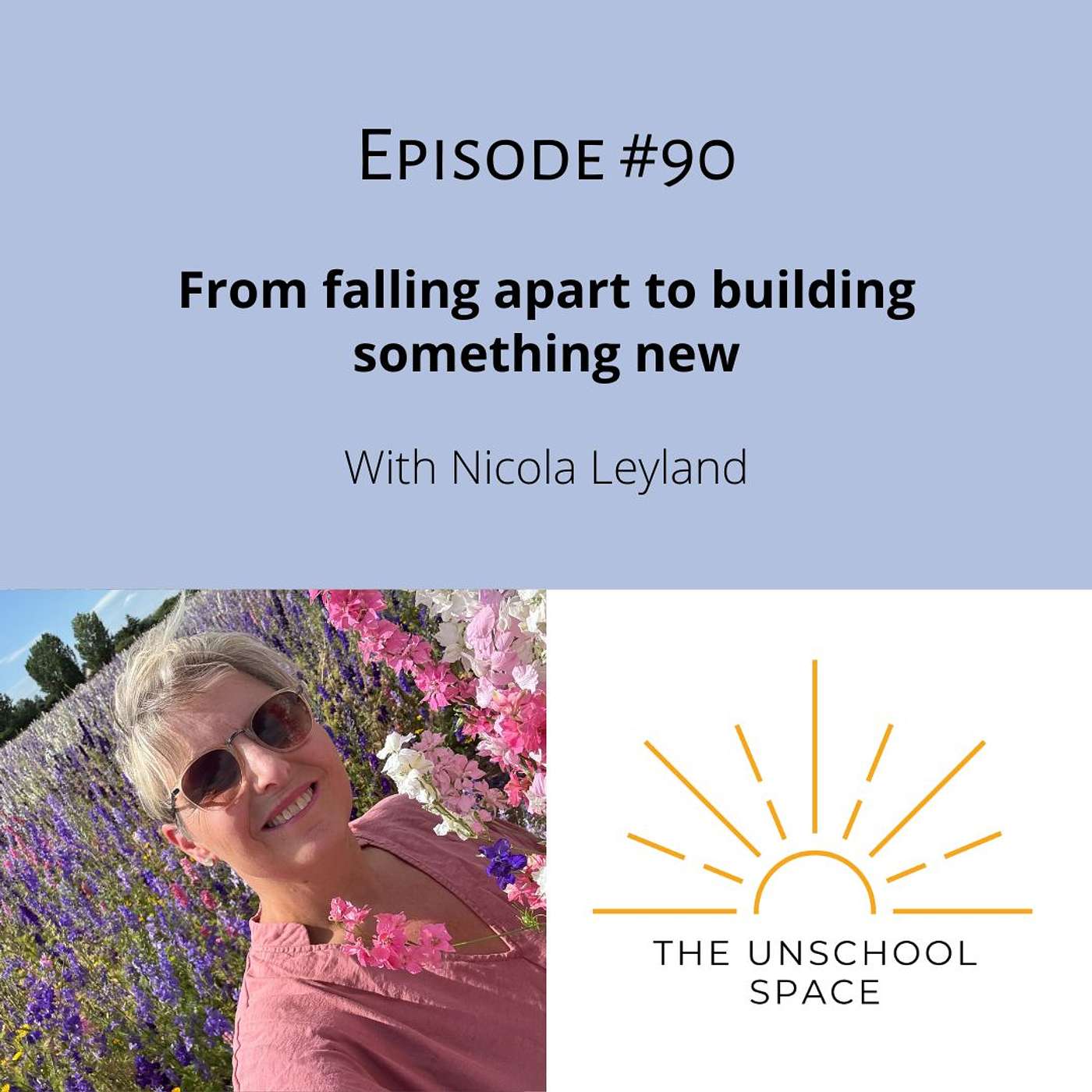 #90 From falling apart to building something new, with Nicola Leyland, UK