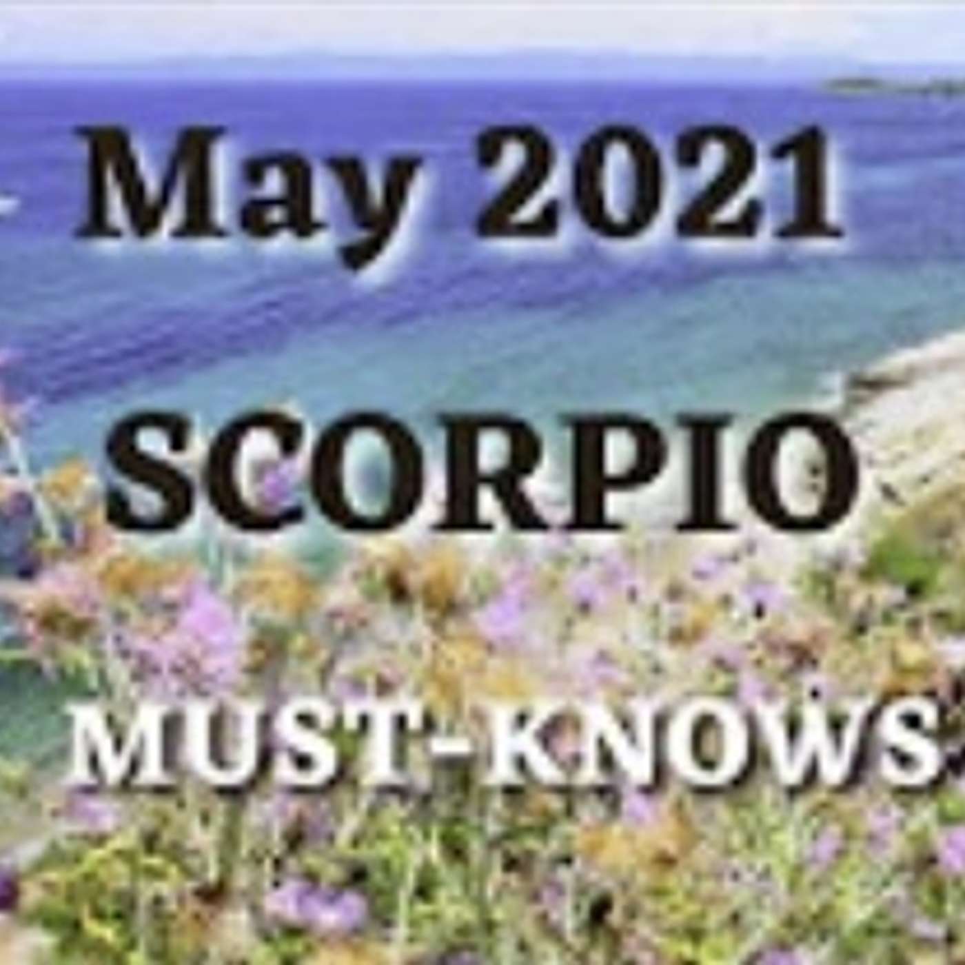 Scorpio May 2021 Astrology Must-Knows (Horoscope Report) MAJOR ECLIPSE NEWS AHEAD!