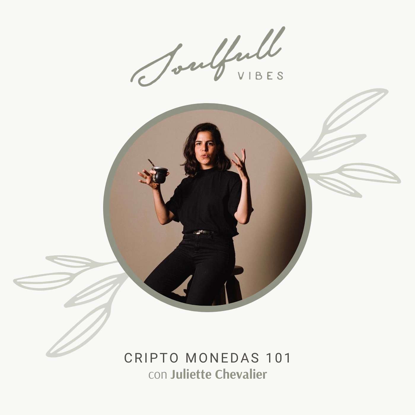 Soulfull Vibes - 120 - Cripto Monedas 101 con Juliette Chevalier