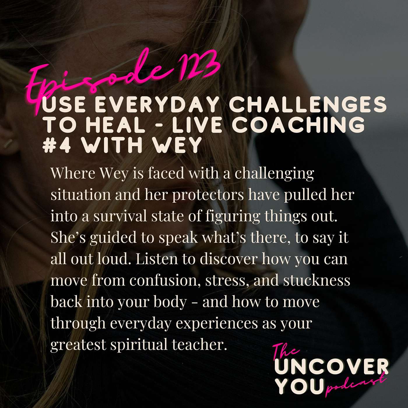 Ep 123: Use everyday challenges to heal - Live Coaching #4 with Wey episode artwork