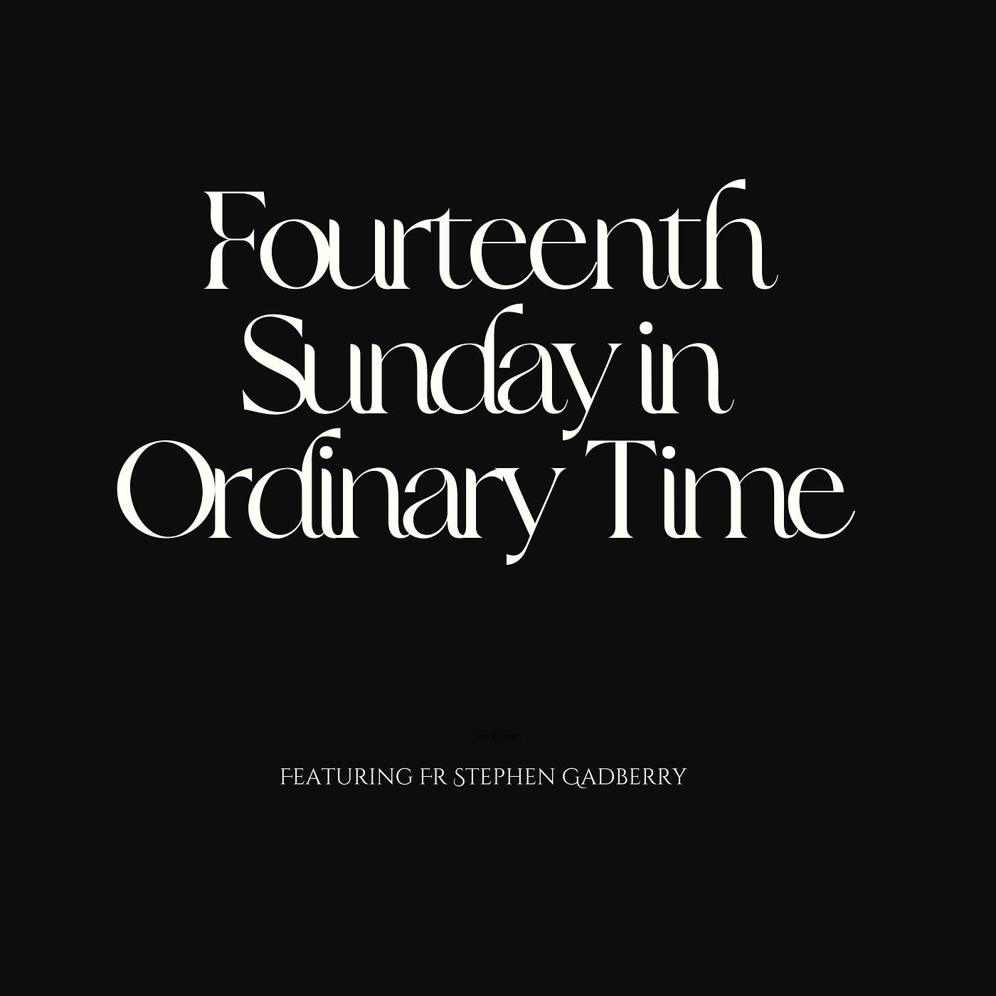 Ever Ancient, Ever New with Fr Stephen Gadberry