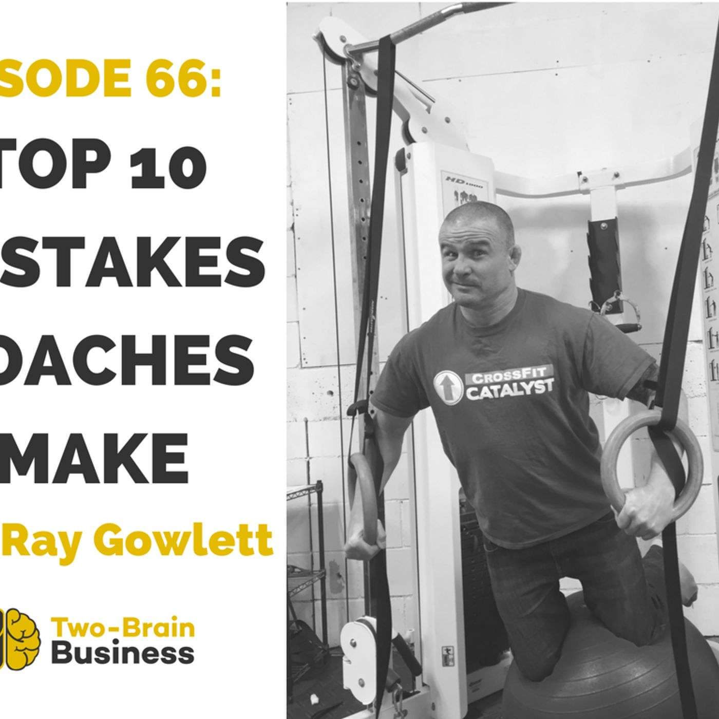 Episode 66: Ray Gowlett on Top 10 Habits of Great Coaches