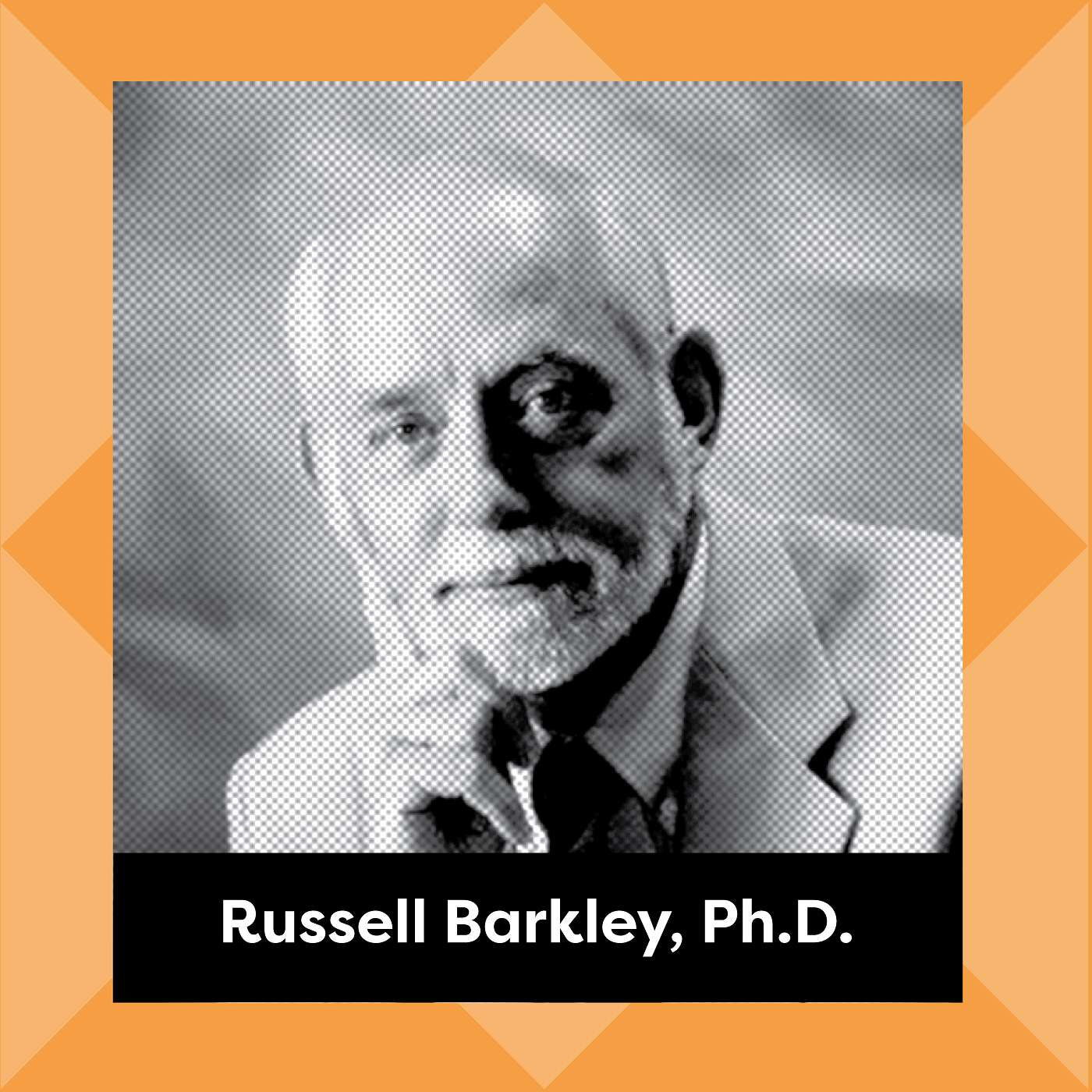 Ep. 3: Russell Barkley, Ph.D. - Training, Learning, & the ADHD Brain