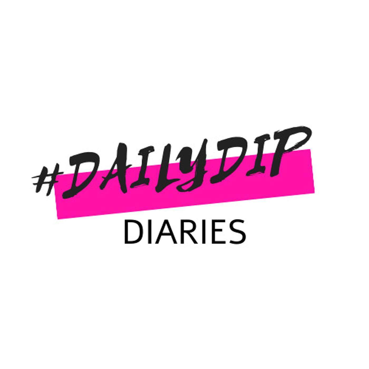 #dailydip diaries