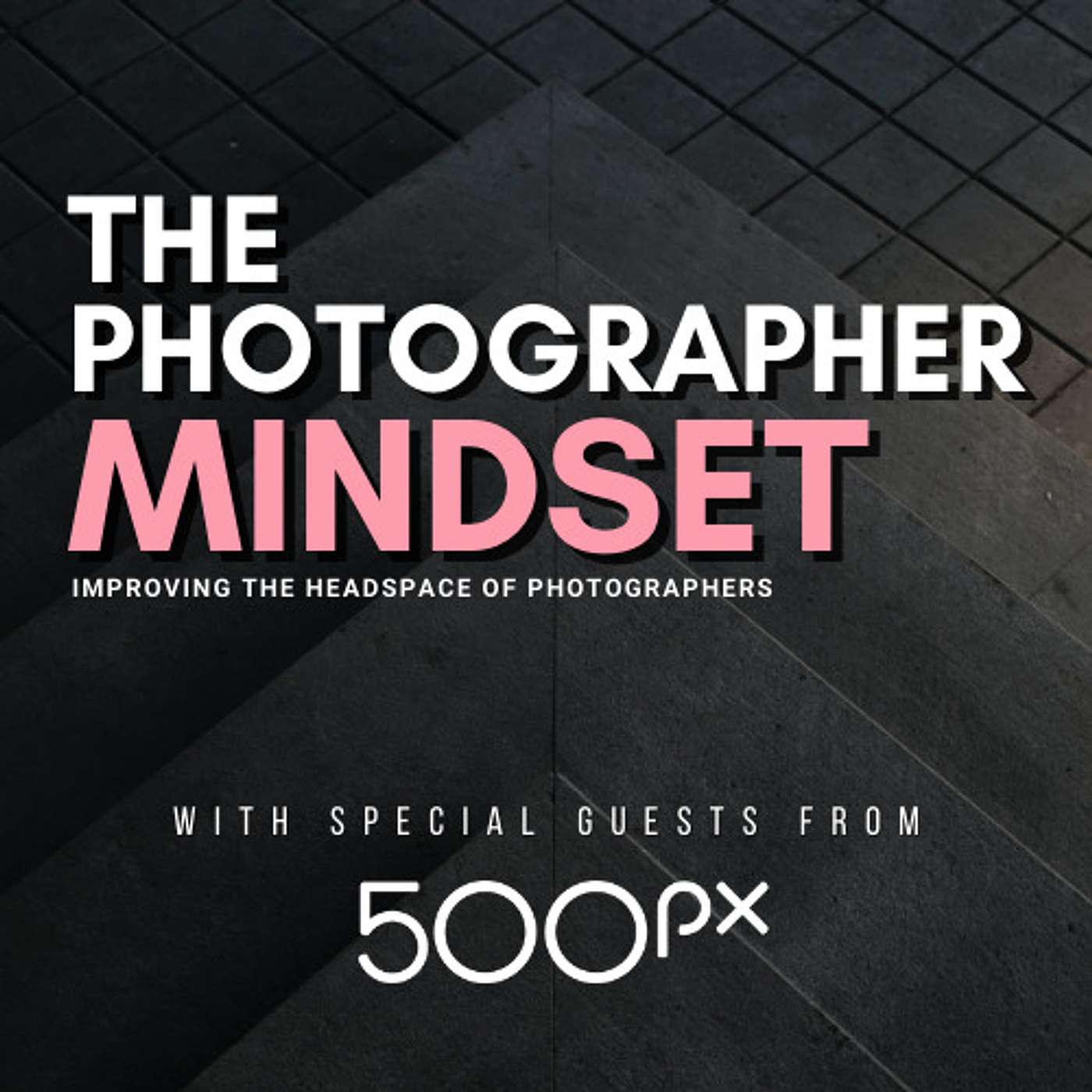 500px & The Photographer Mindset