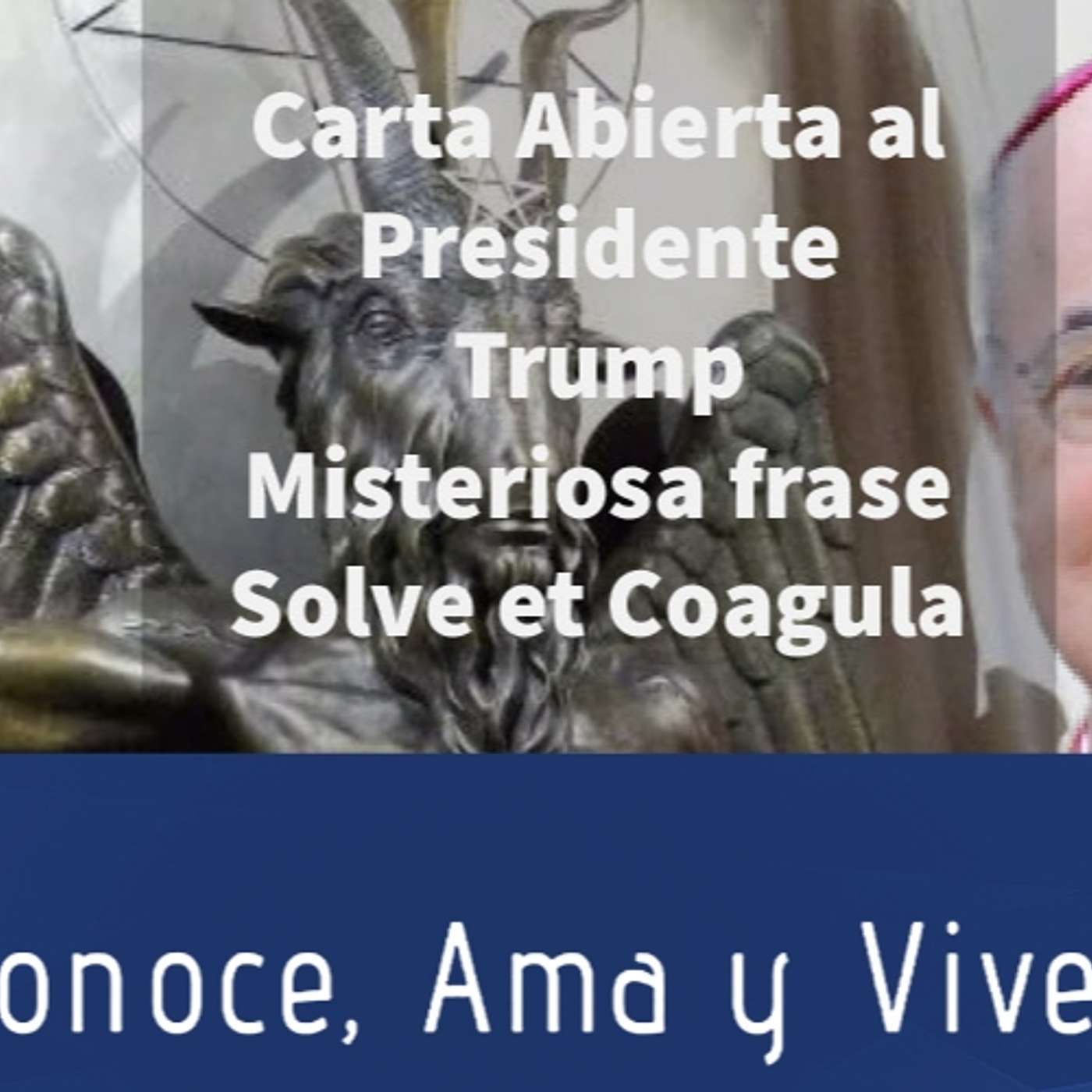 Episodio 276: 😱Carta abierta al Presidente Trump 🛐 Mensaje oculto Solve et Coagula🤔 Habla Arzobispo Vigano 👏 episode artwork